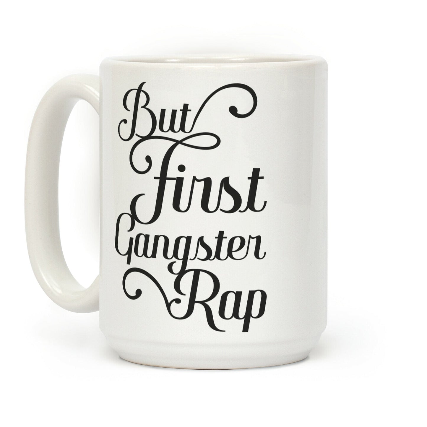 But First Gangster Rap Coffee Mug