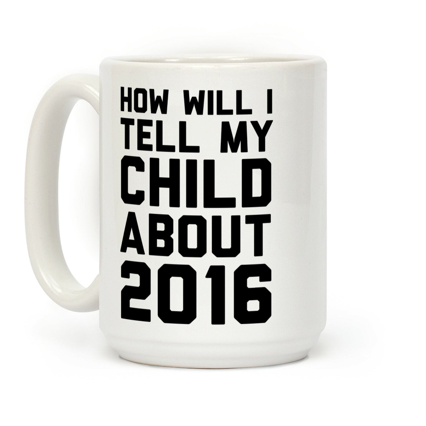 How Will I Tell My Child About 2016 Coffee Mug