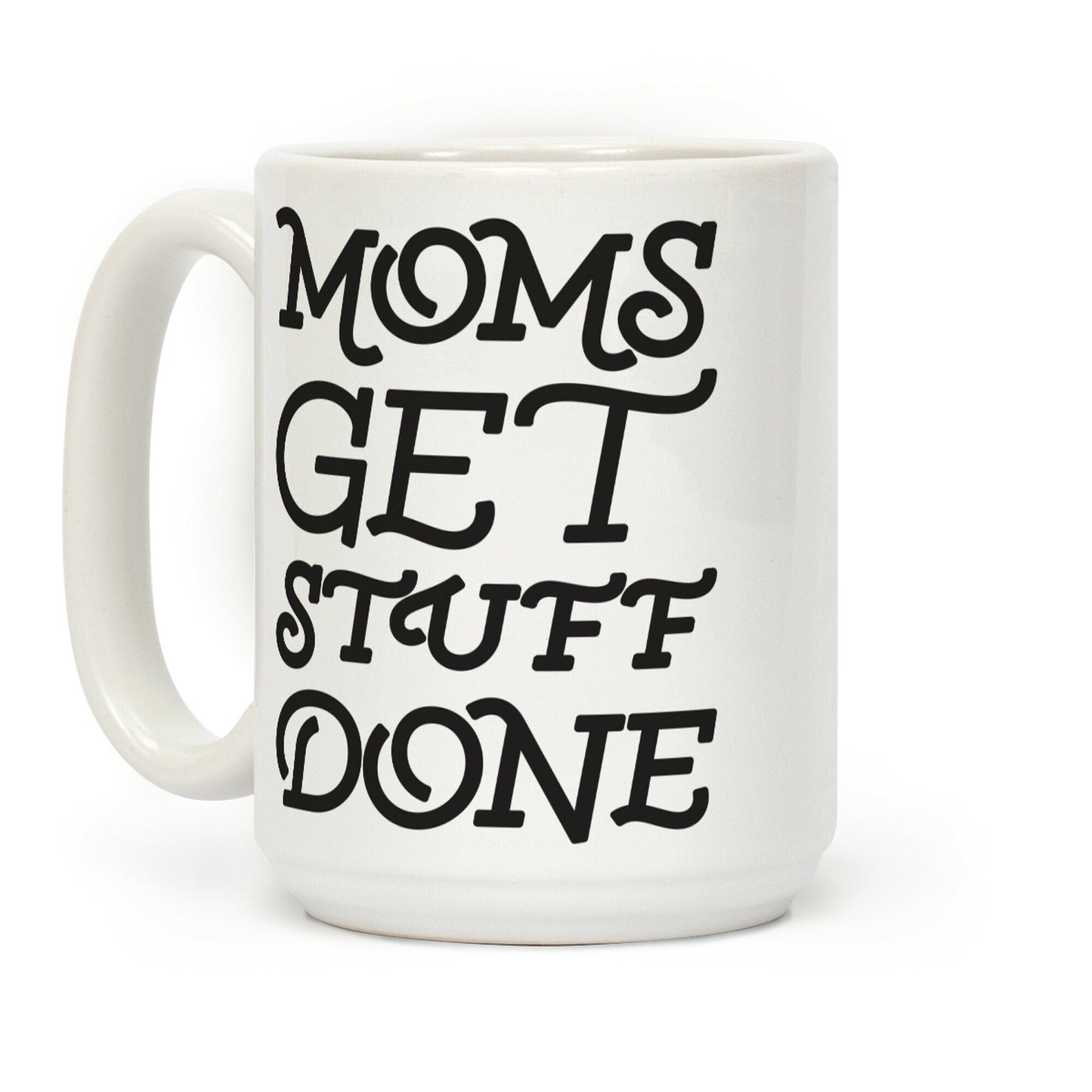 Moms Get Stuff Done Coffee Mug