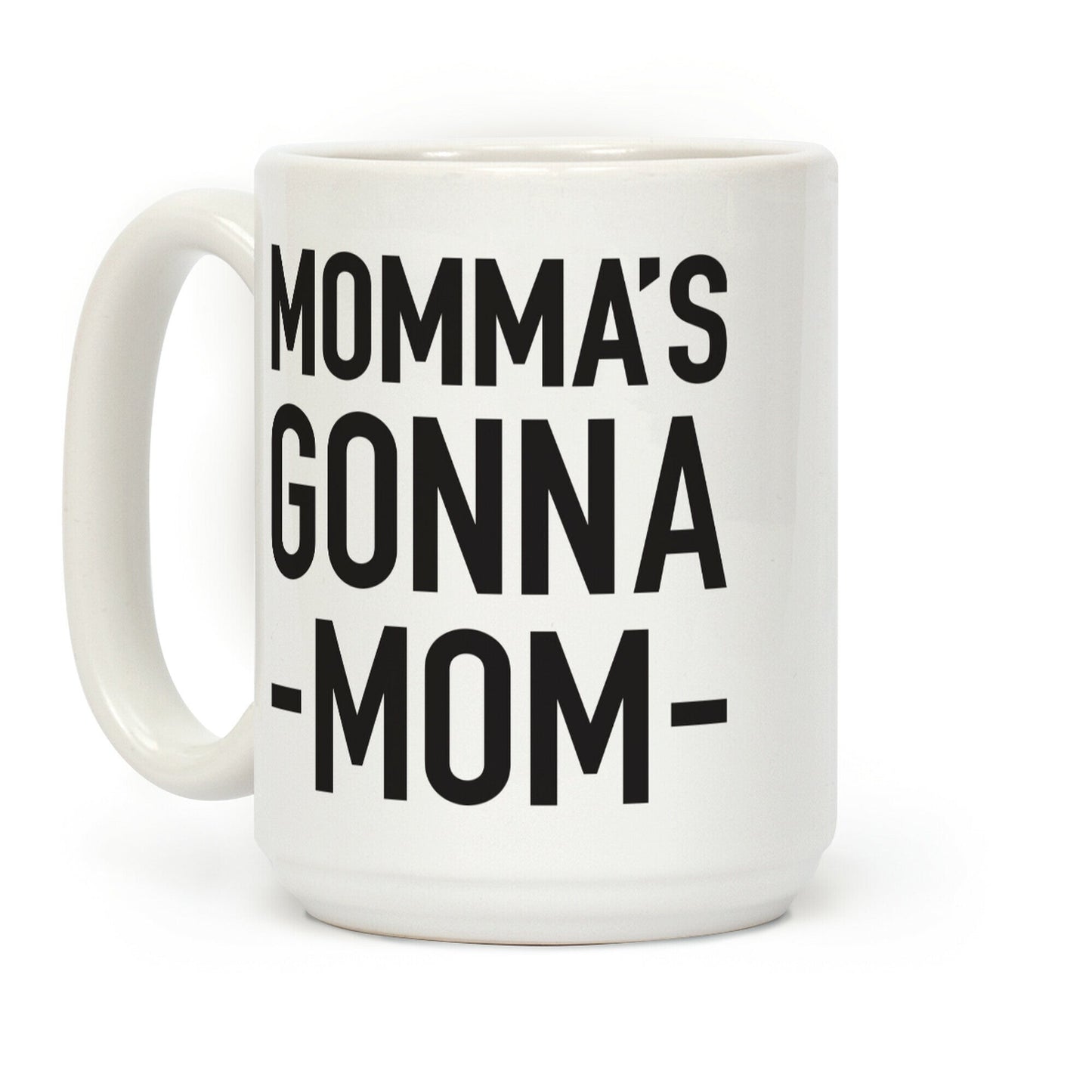 Momma's Gonna Mom Coffee Mug