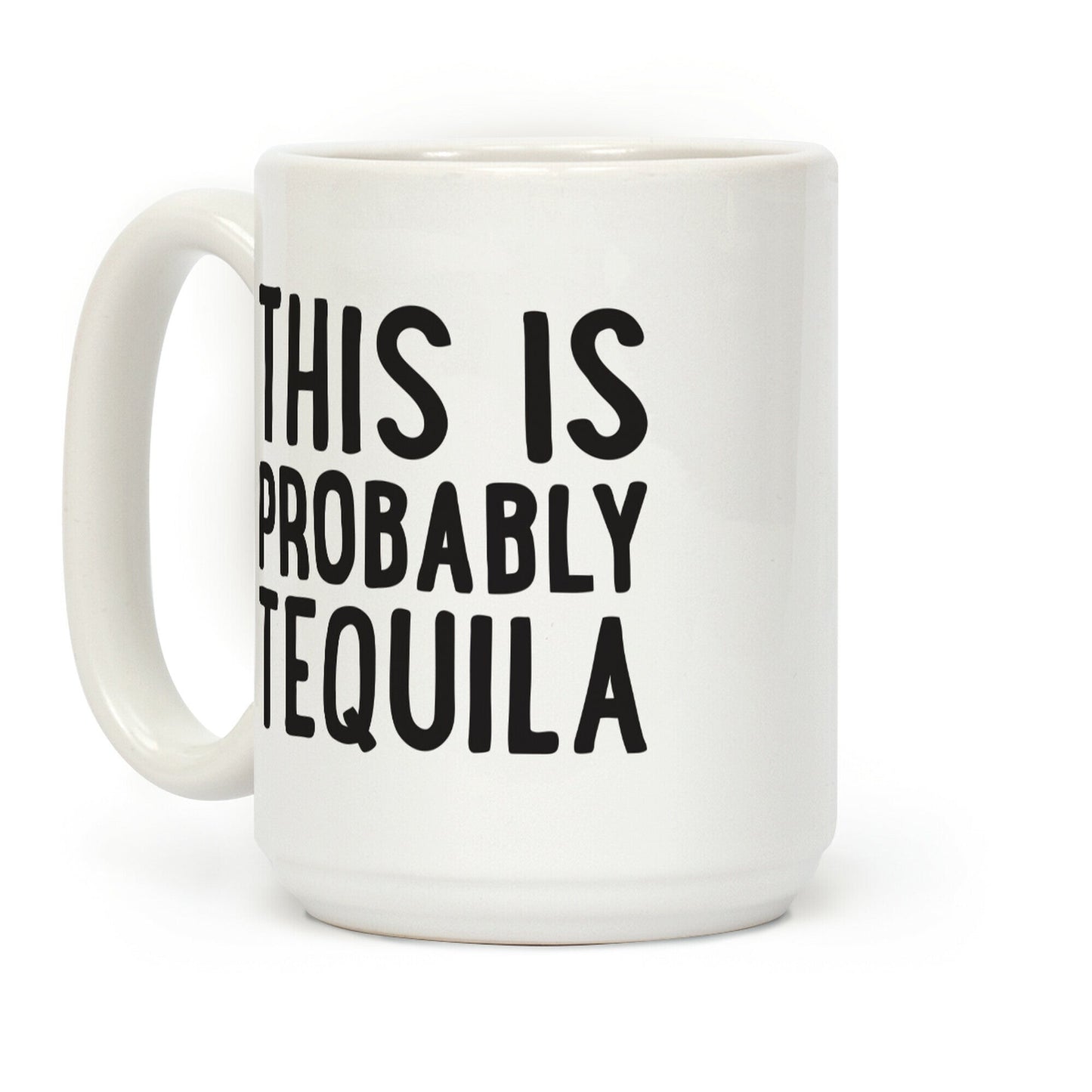 This Is Probably Tequila Coffee Mug