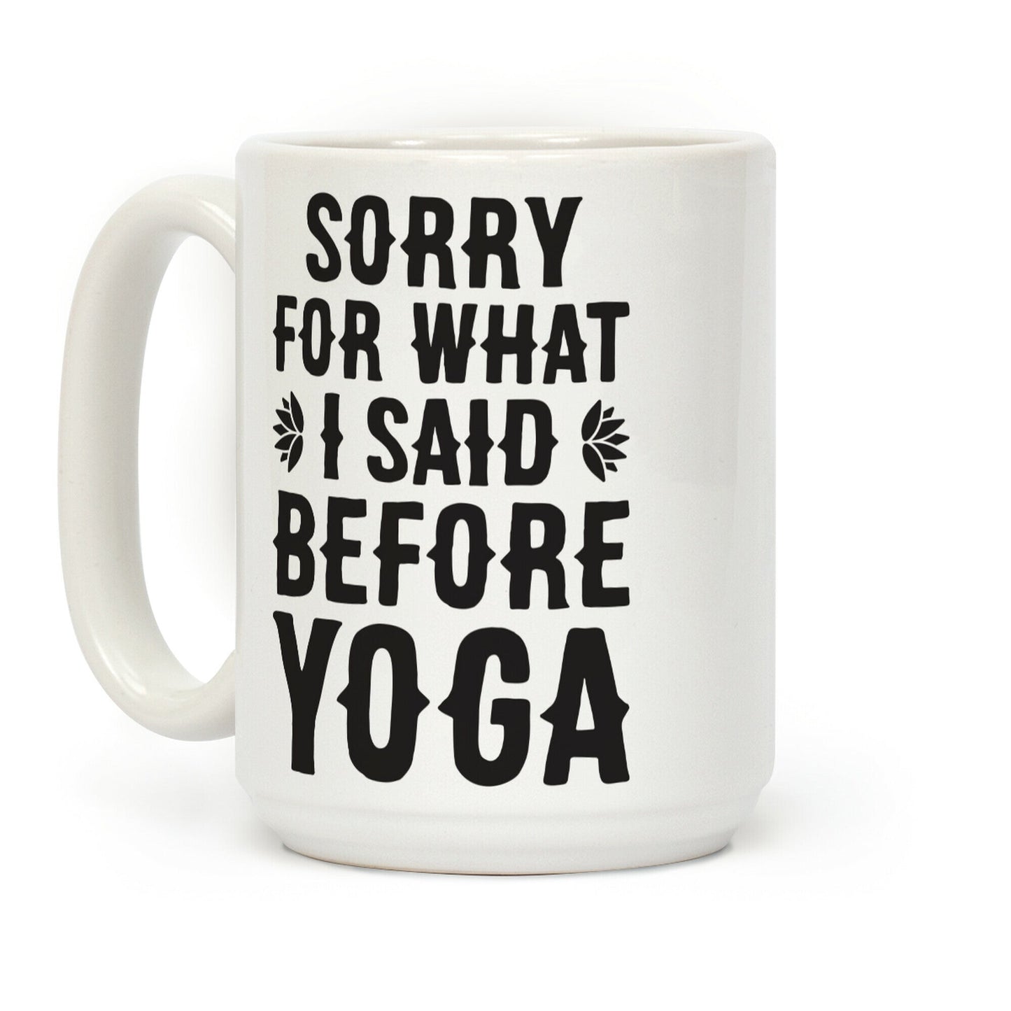 Sorry For What I Said Before Yoga Coffee Mug