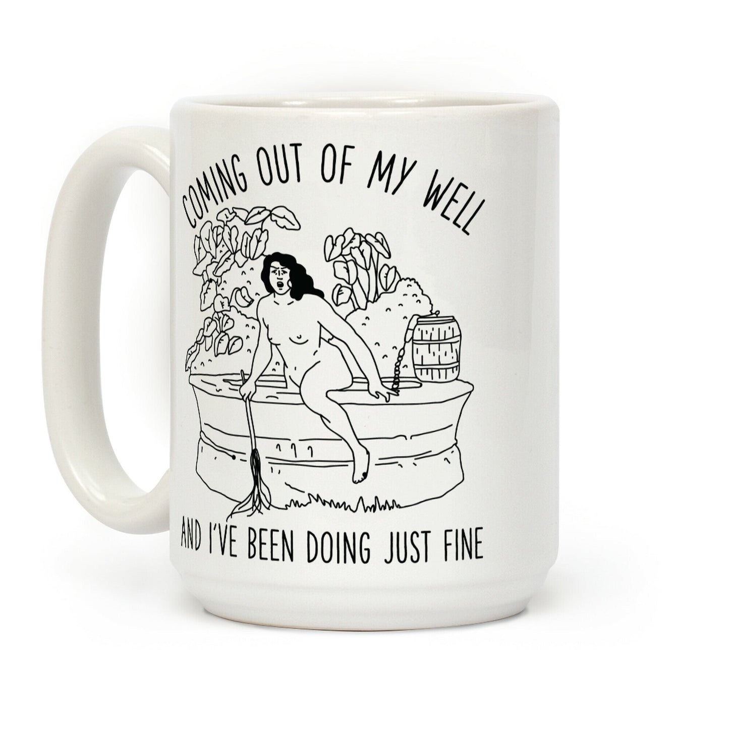 Coming Out of My Well Coffee Mug