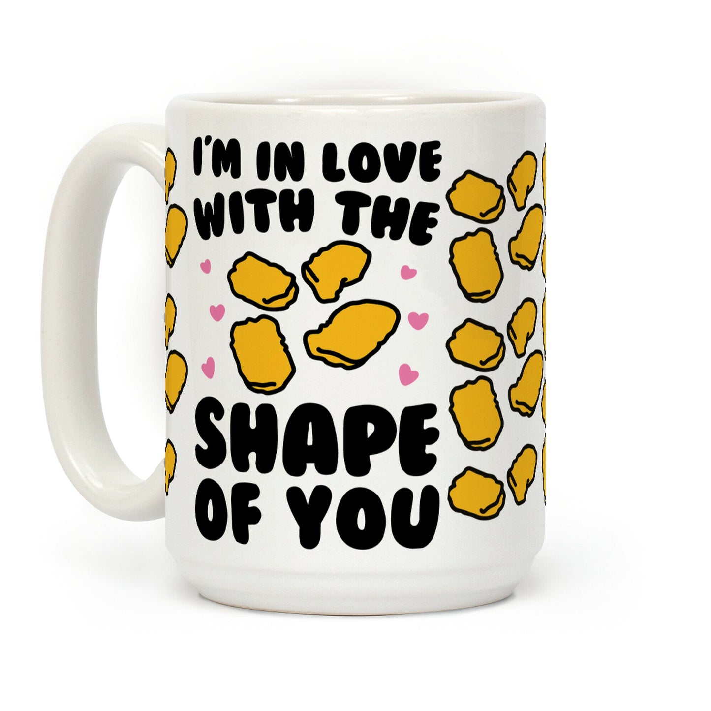 I'm In Love With The Shape of You Chicken Nugget Parody Coffee Mug