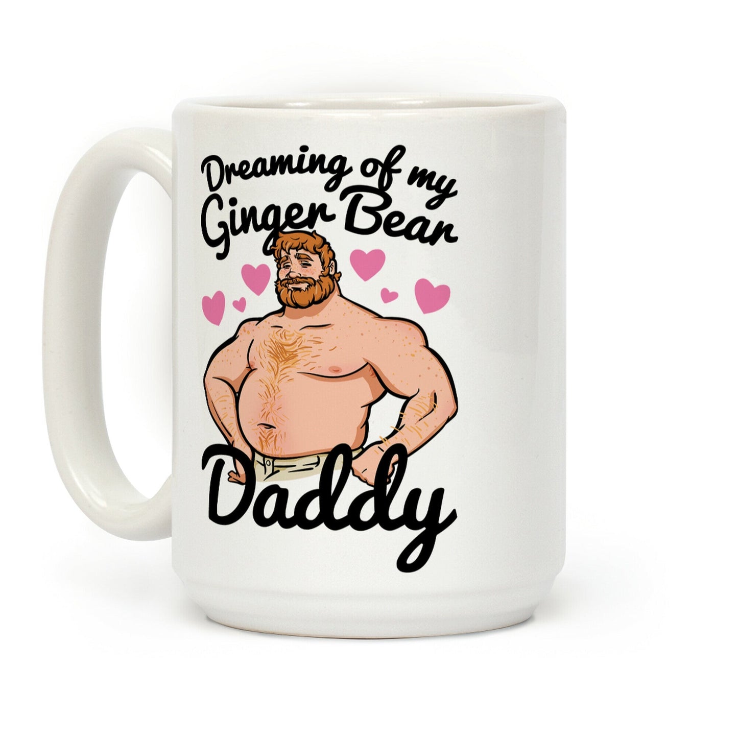 Dreaming of my Ginger Bear Daddy Coffee Mug