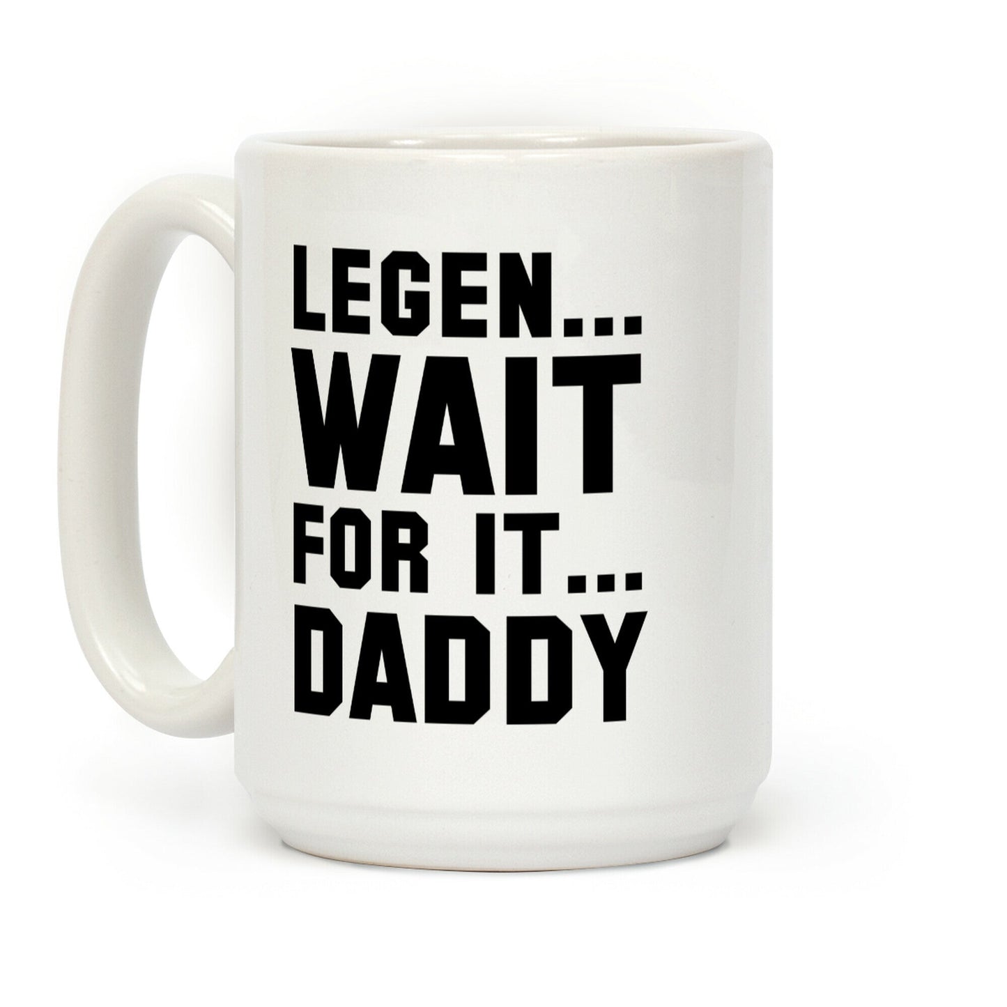 Legen...Wait for it...Daddy Coffee Mug