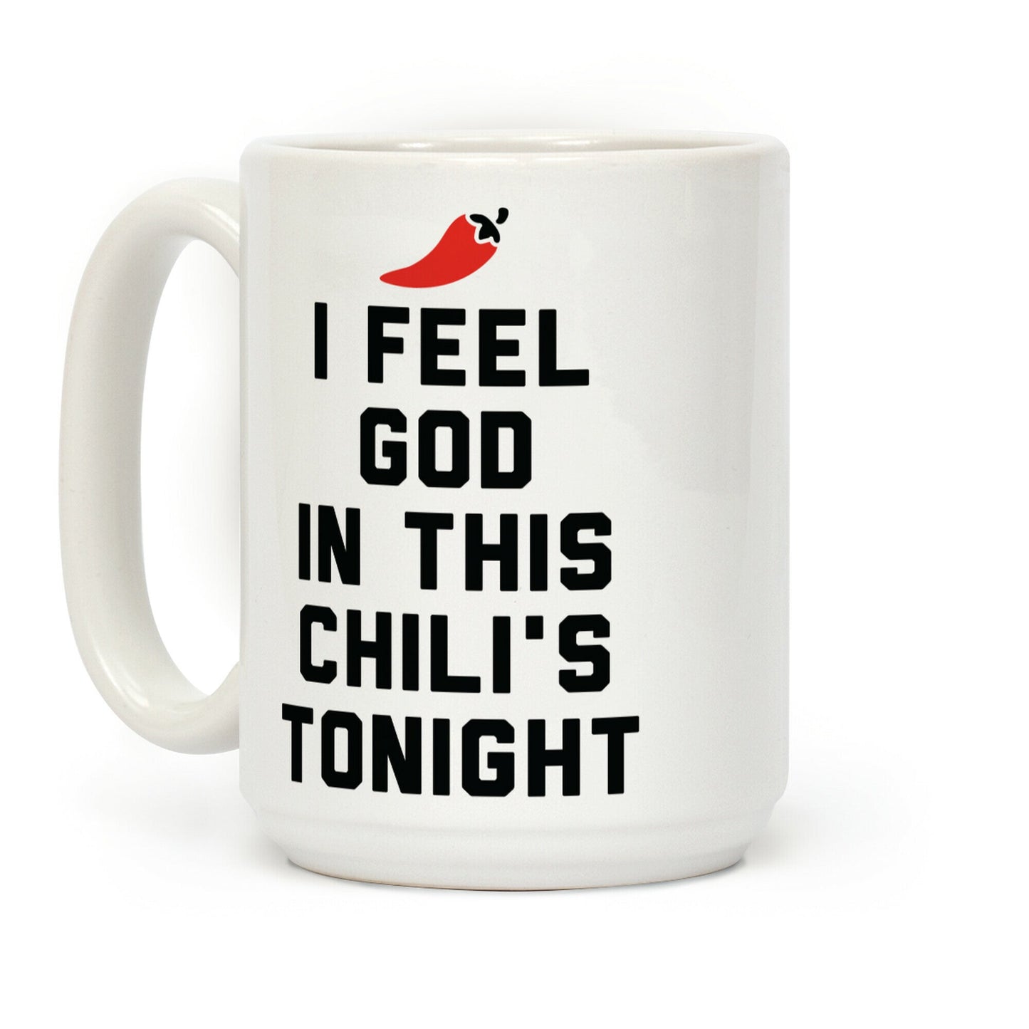 I Feel God In This Chili's Tonight Coffee Mug