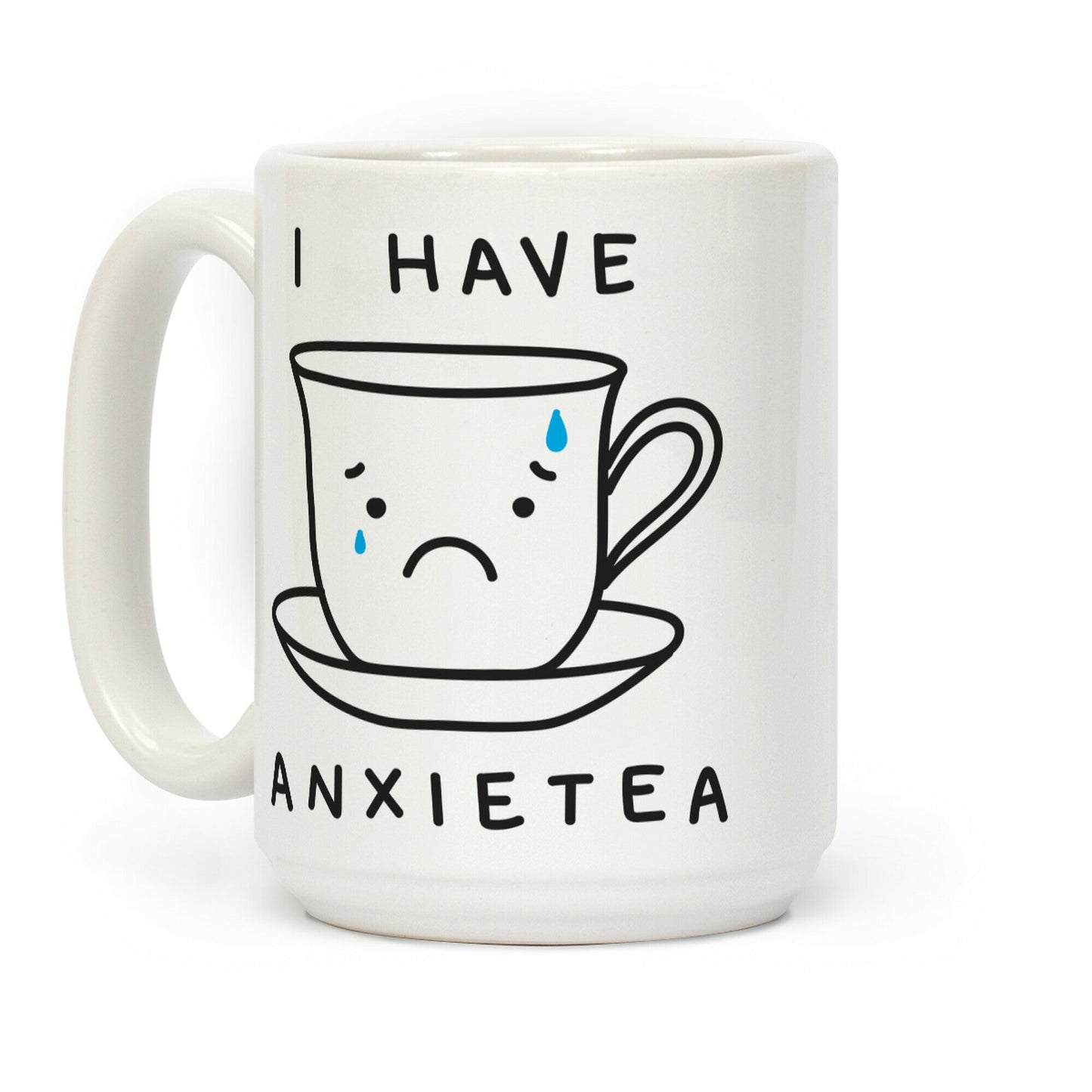 I Have Anxietea Coffee Mug