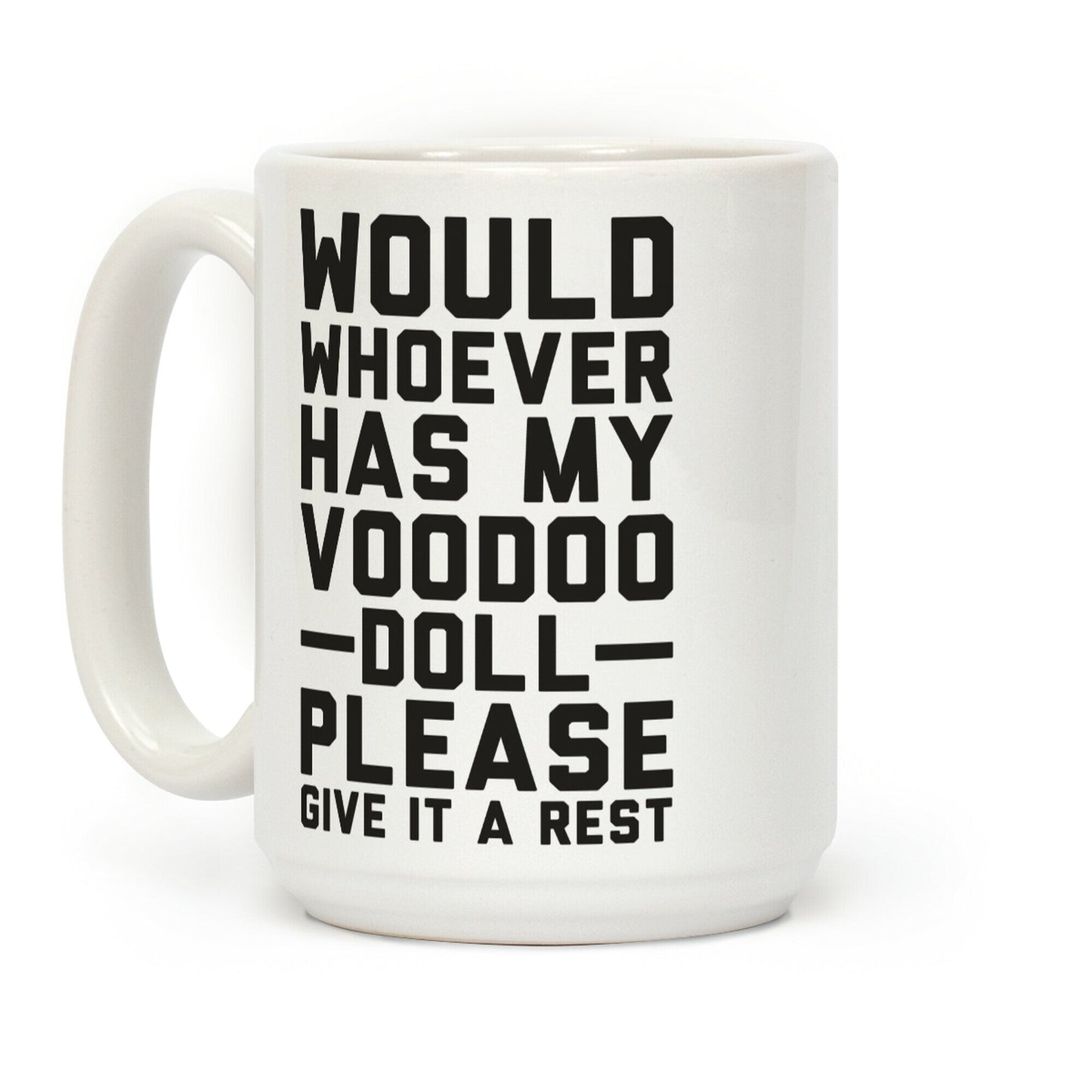 Would Whoever Has My Voodoo Doll Please Give It a Rest Coffee Mug