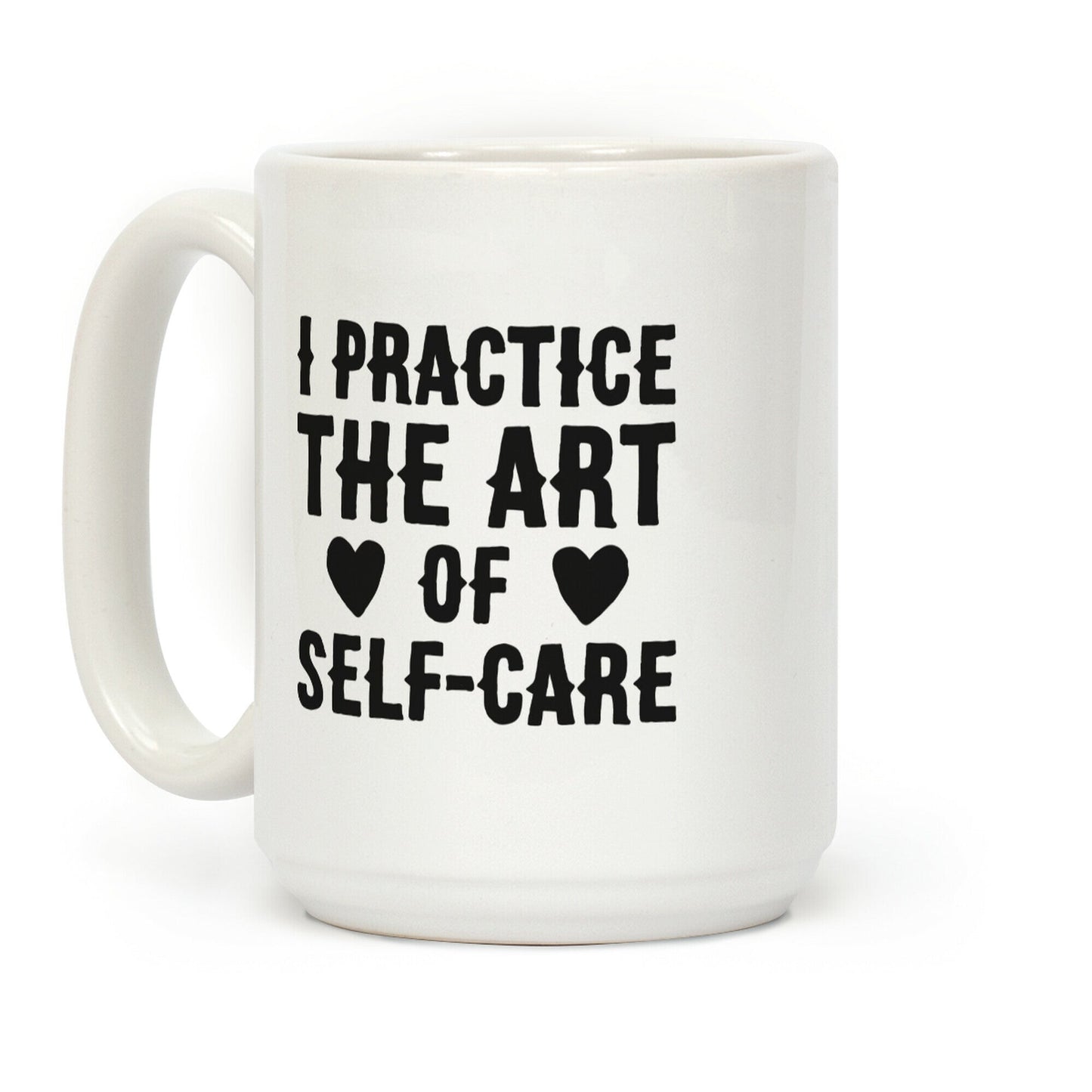 I Practice The Art of Self-Care Coffee Mug