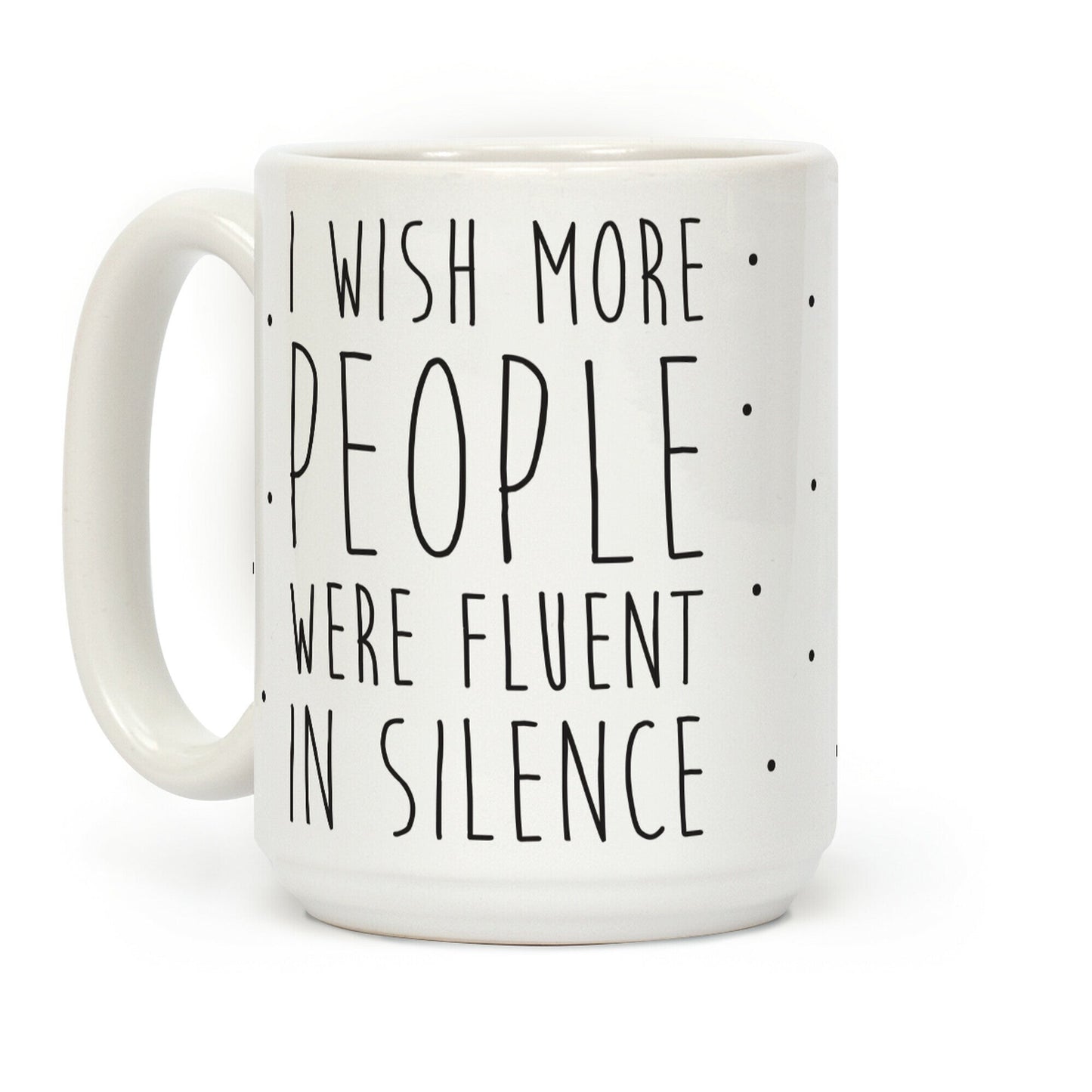 I Wish More People Were Fluent In Silence Coffee Mug