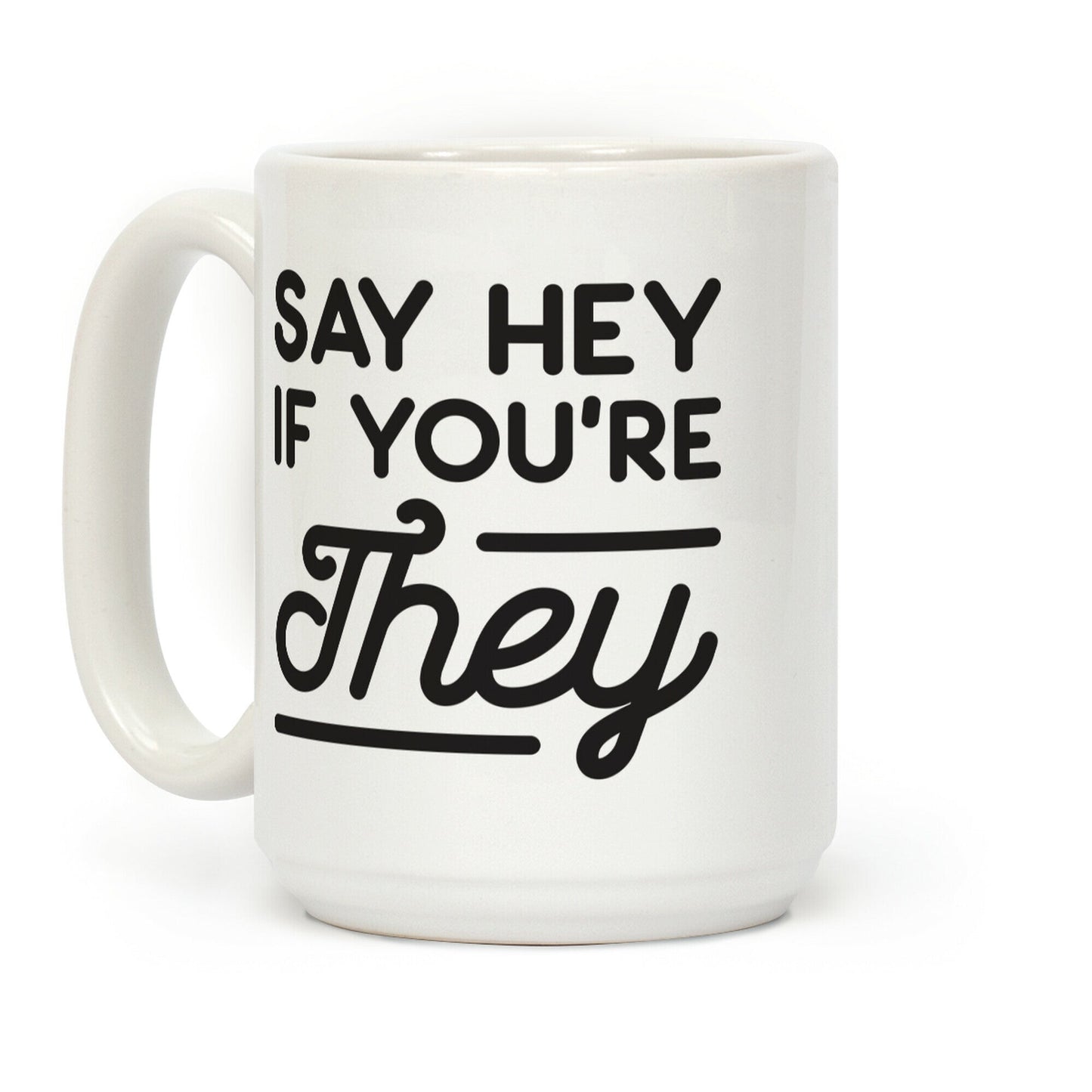 Say Hey If You're They Coffee Mug