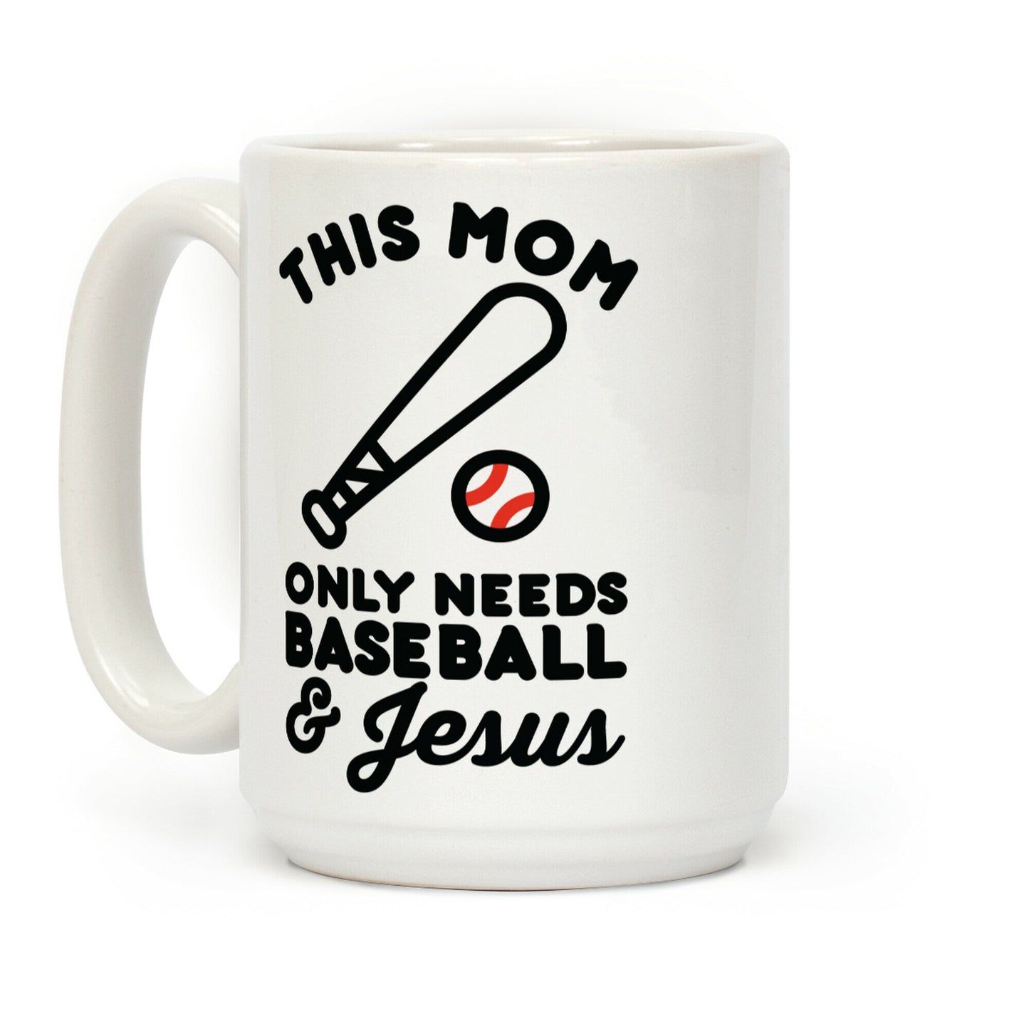 This Mom only Needs Baseball and Jesus Coffee Mug