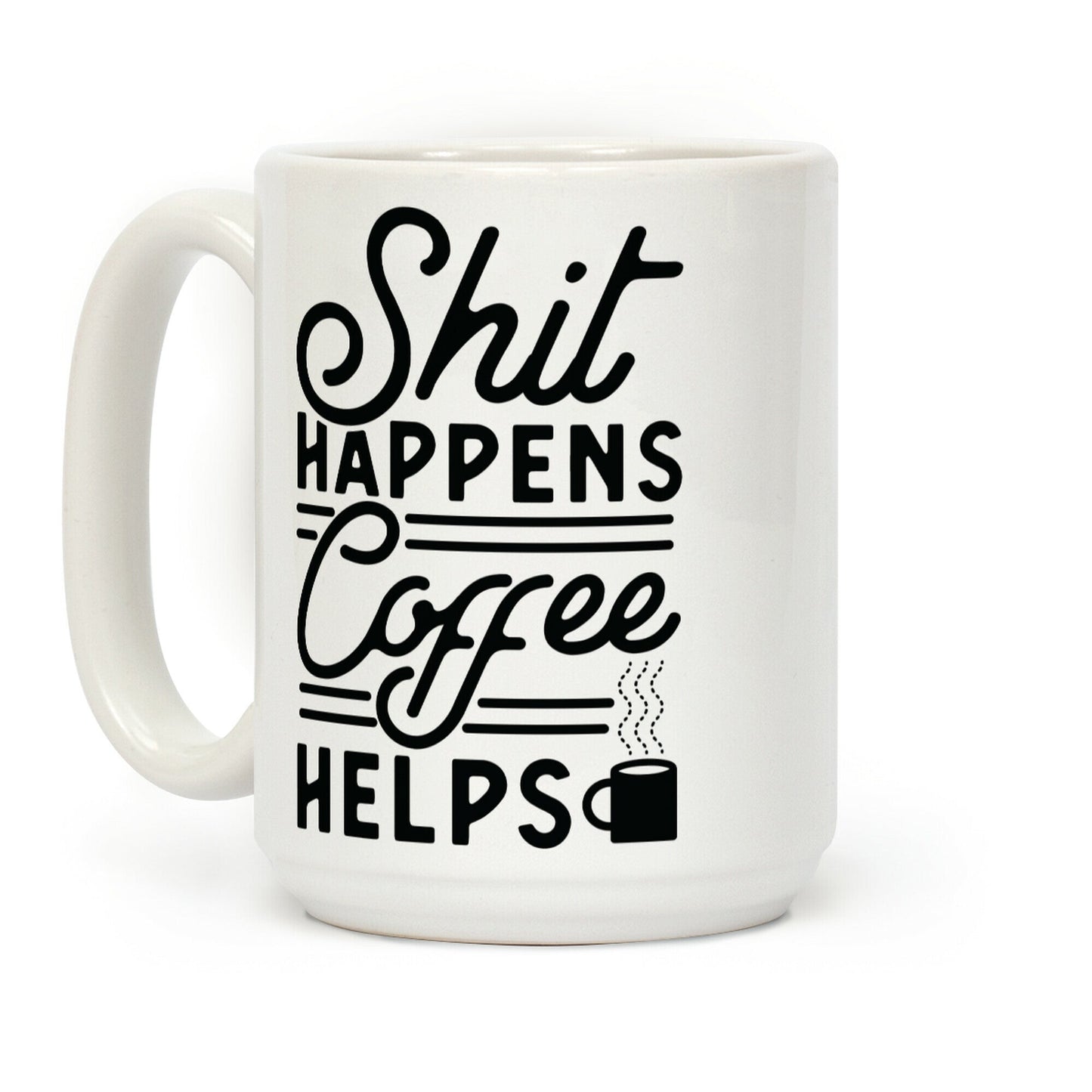 Shit Happens Coffee Helps Coffee Mug