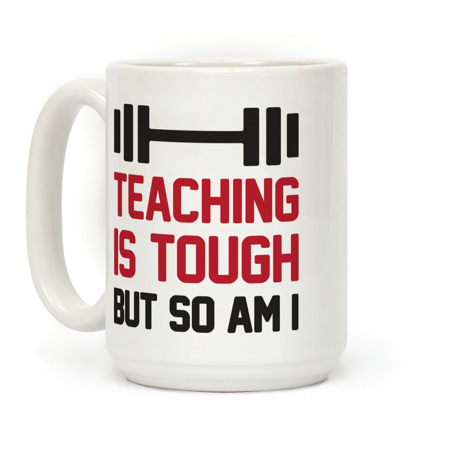 Teaching Is Tough But So Am I Coffee Mug