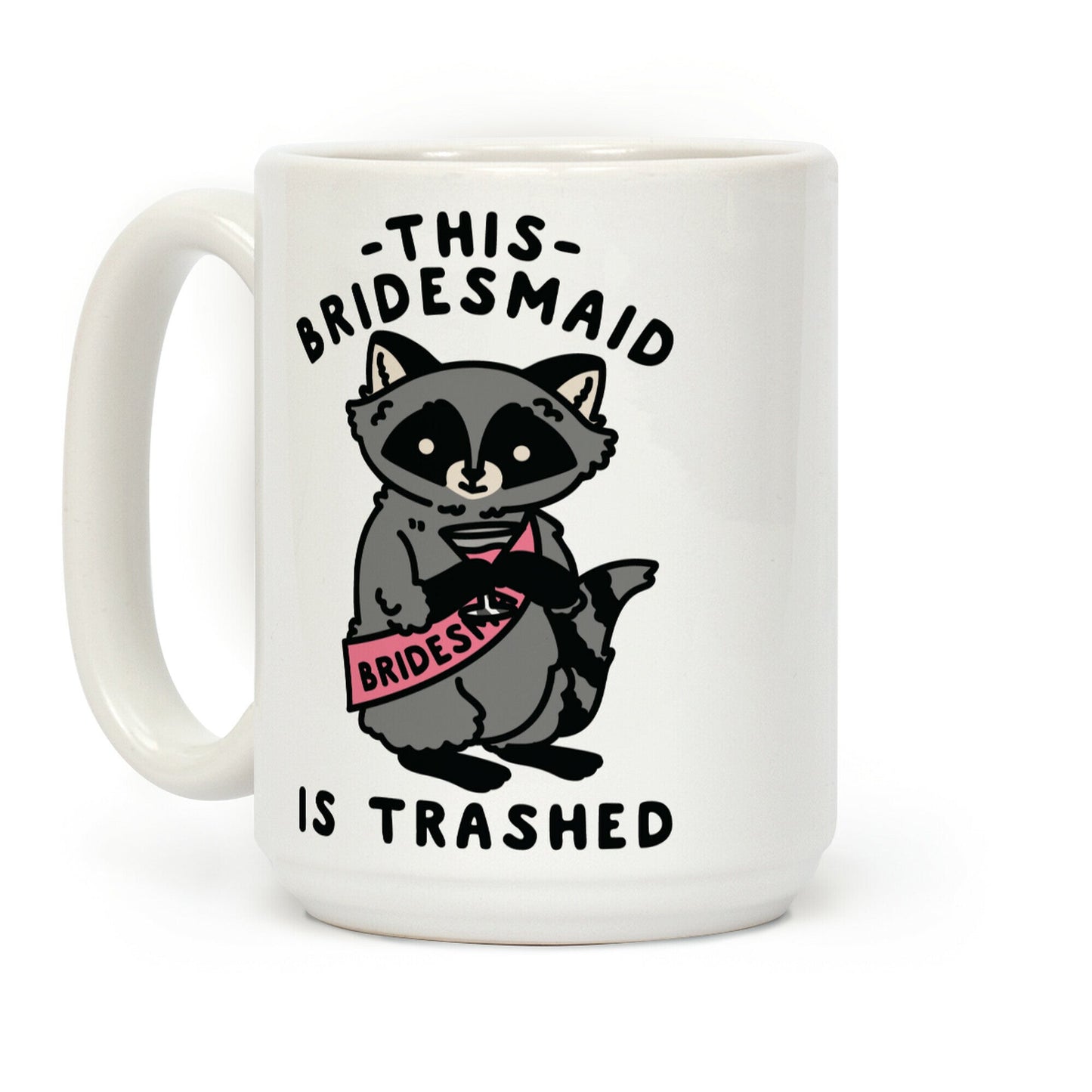 This Bridesmaid is Trashed Raccoon Bachelorette Party Coffee Mug