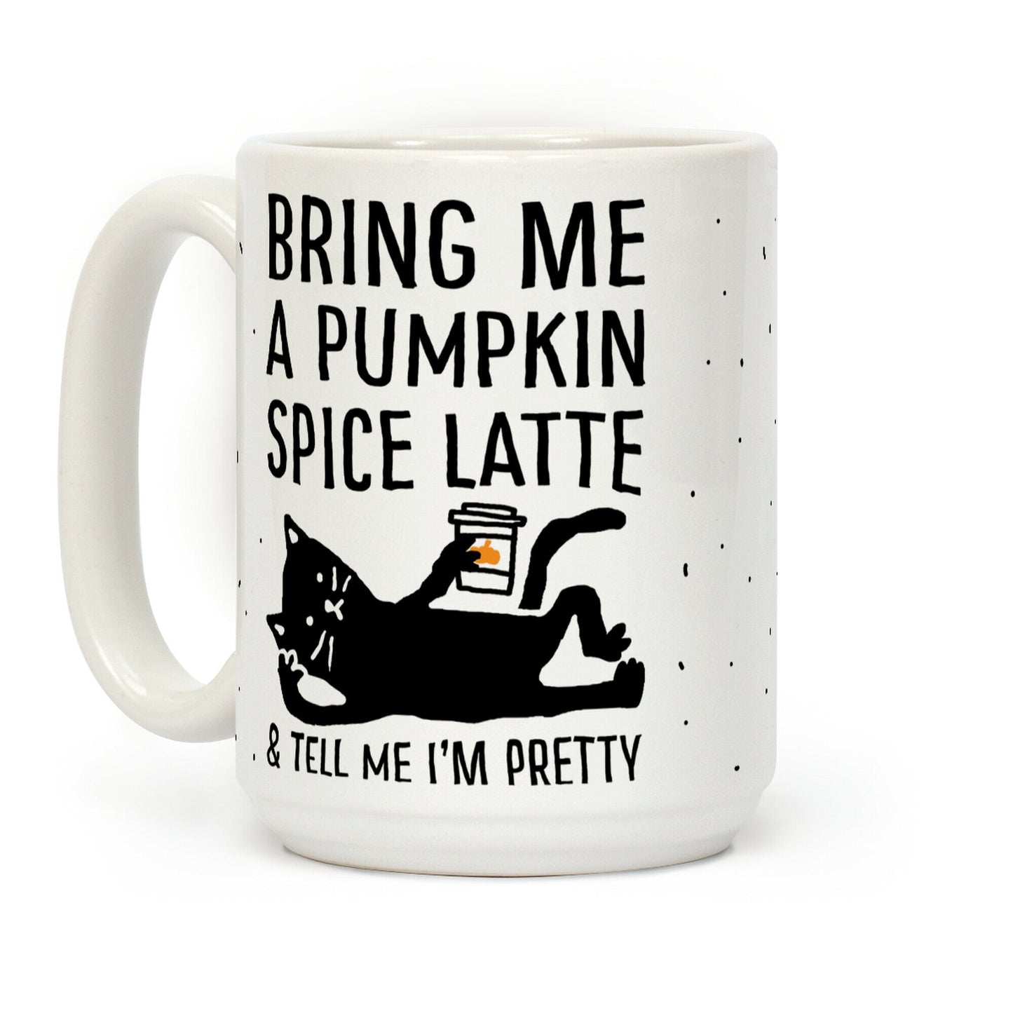Bring Me A Pumpkin Spice Latte And Tell Me I'm Pretty Cat Coffee Mug