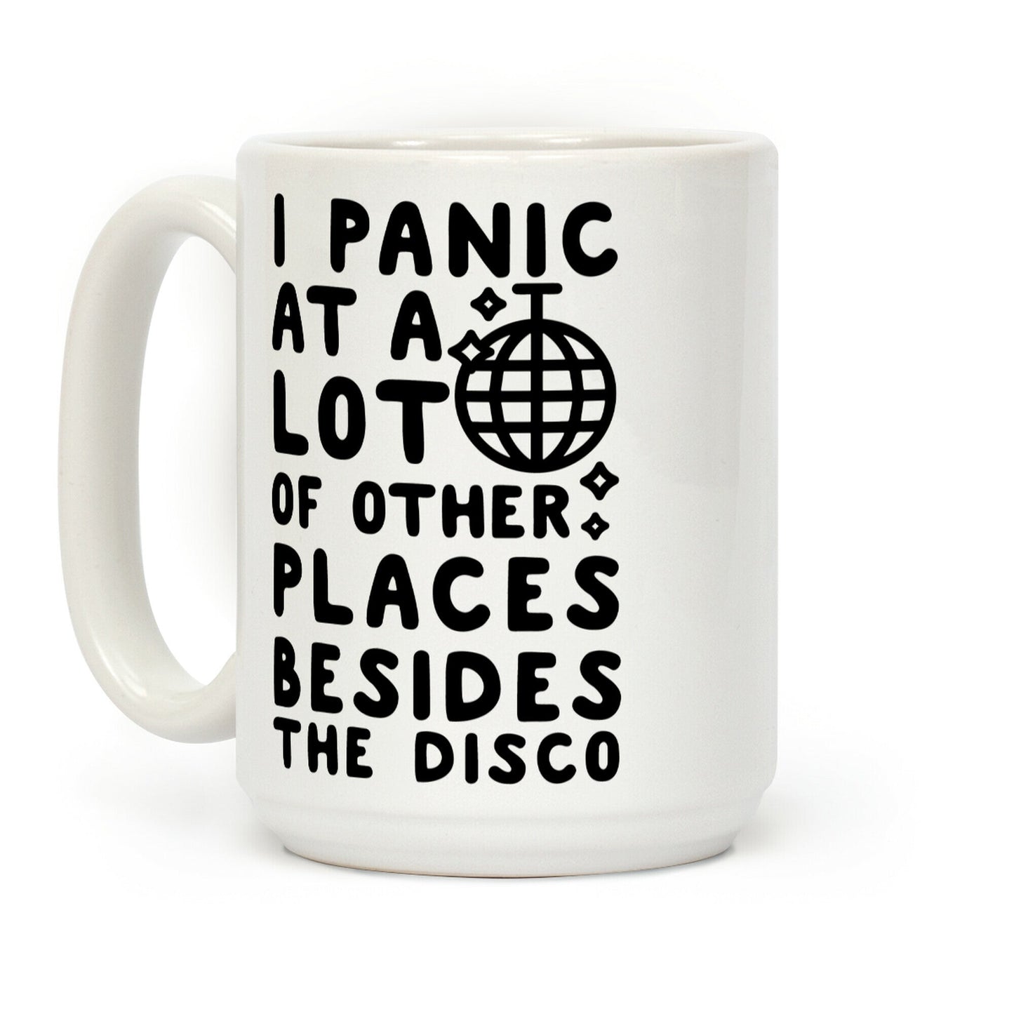I Panic At A Lot of Other Places Besides the Disco Coffee Mug