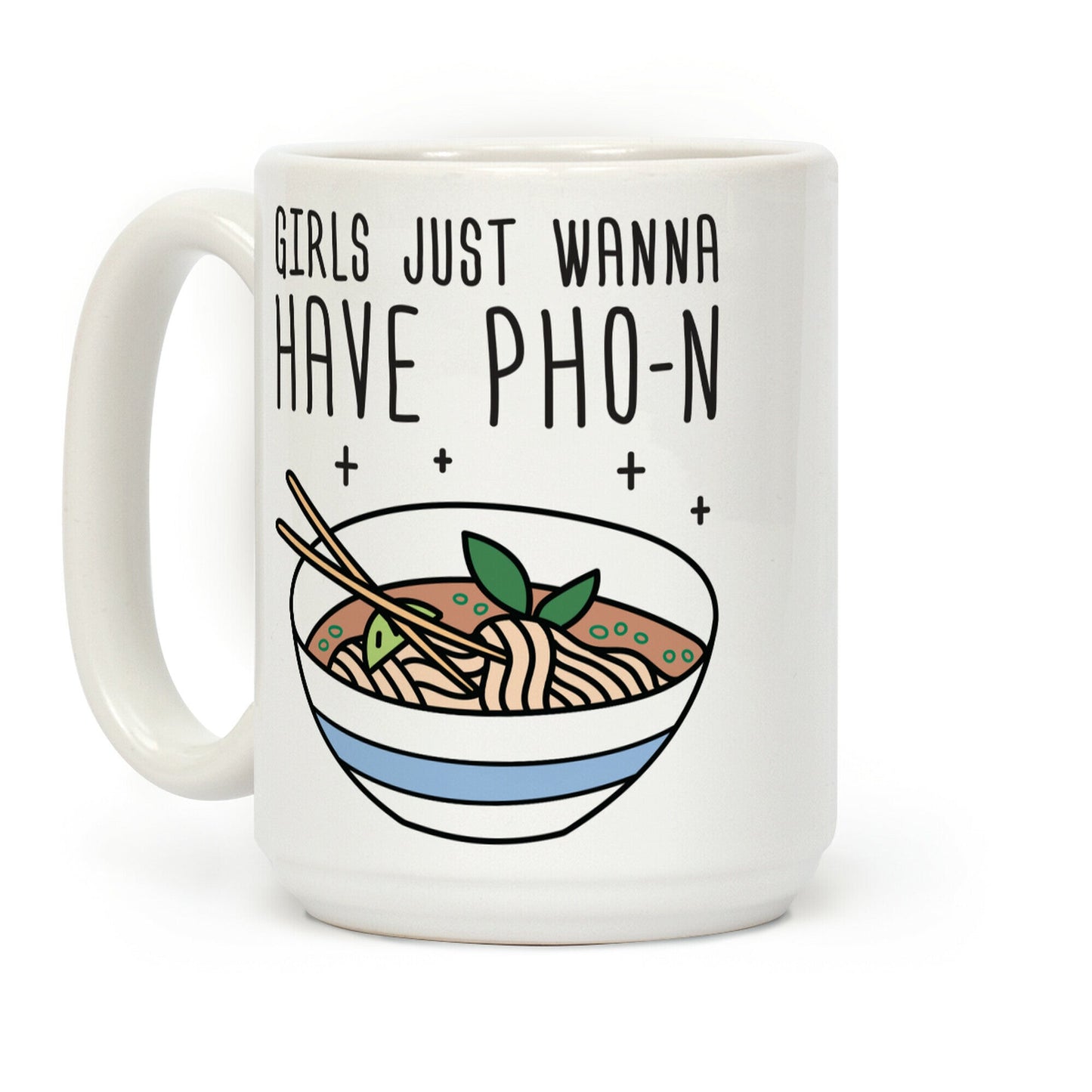 Girls Just Wanna Have Pho-n Coffee Mug