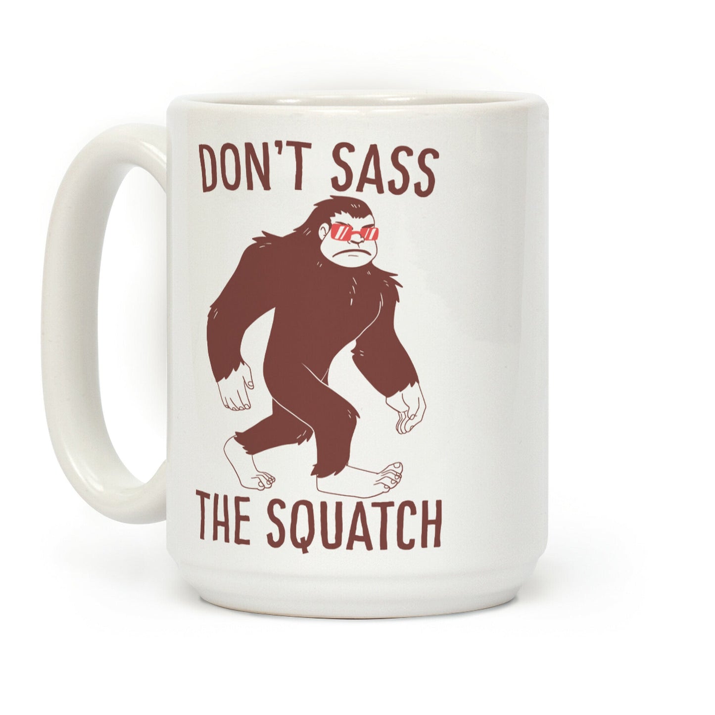 Don't Sass the Squatch Coffee Mug