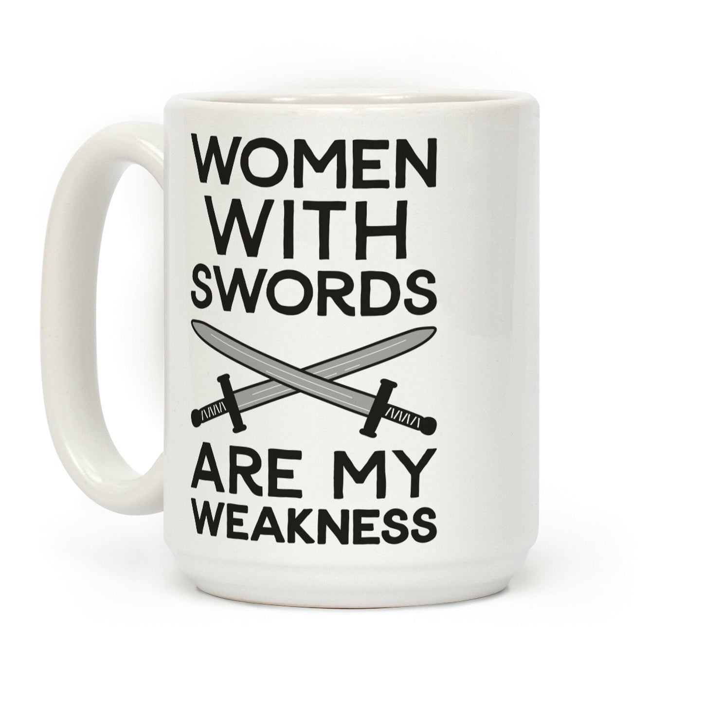 Women With Swords Are My Weakness Coffee Mug