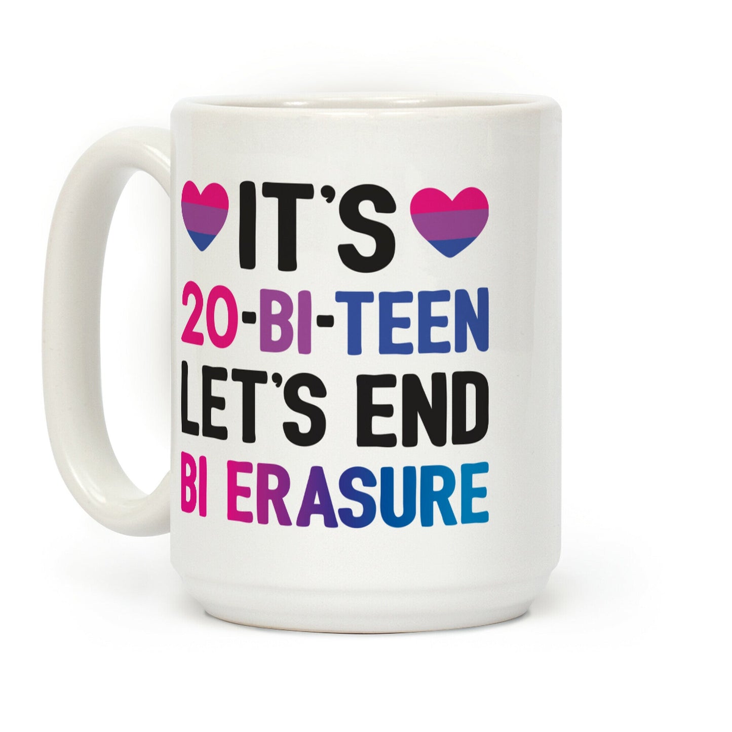 It's 20-Bi-Teen Let's End Bi Erasure Coffee Mug