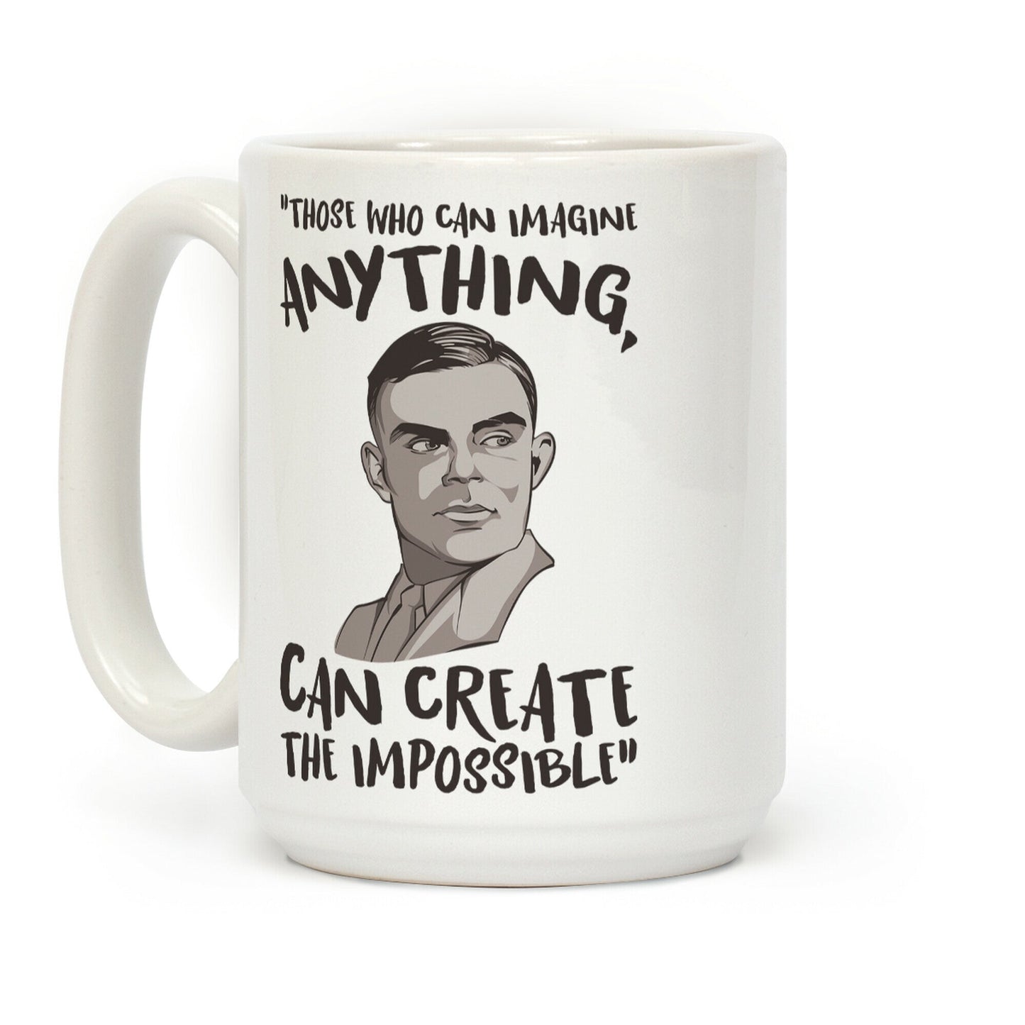 Those Who Can Imagine Anything Can Create The Impossible Alan Turing Quote Coffee Mug