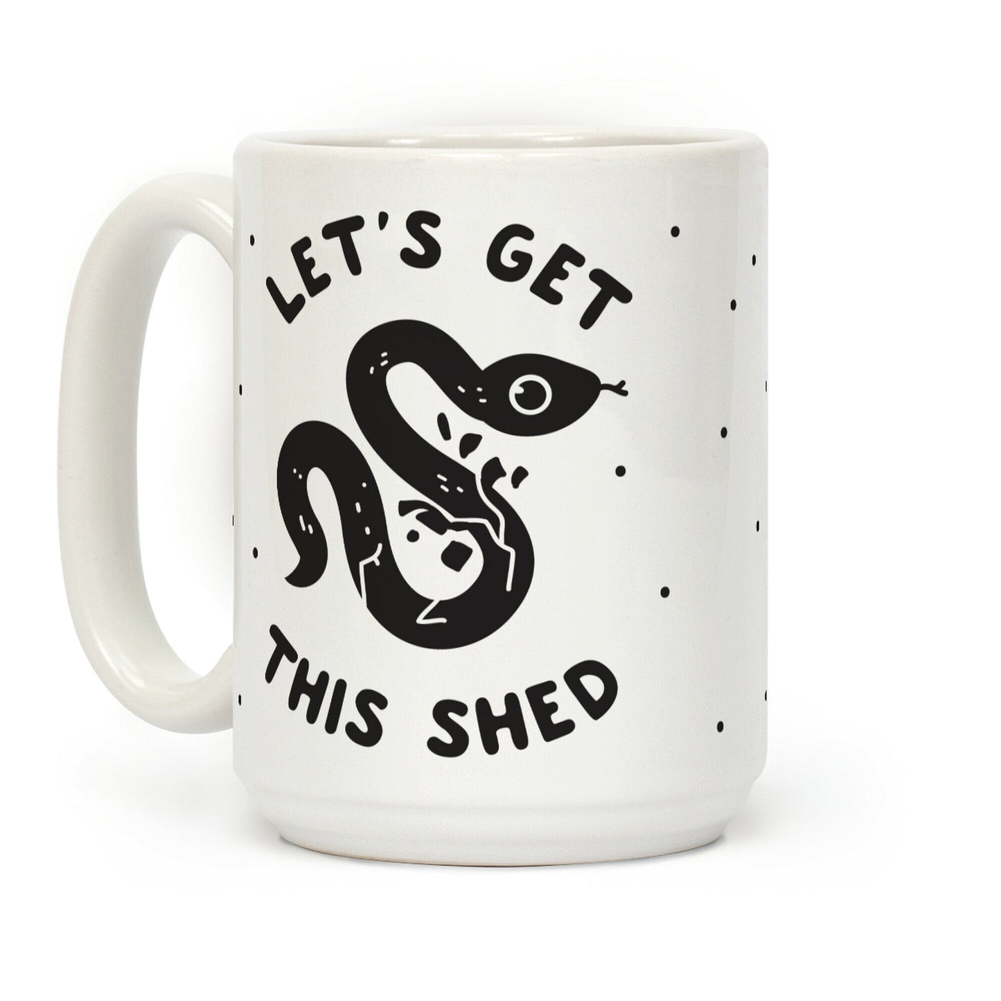 Let's Get This Shed Coffee Mug