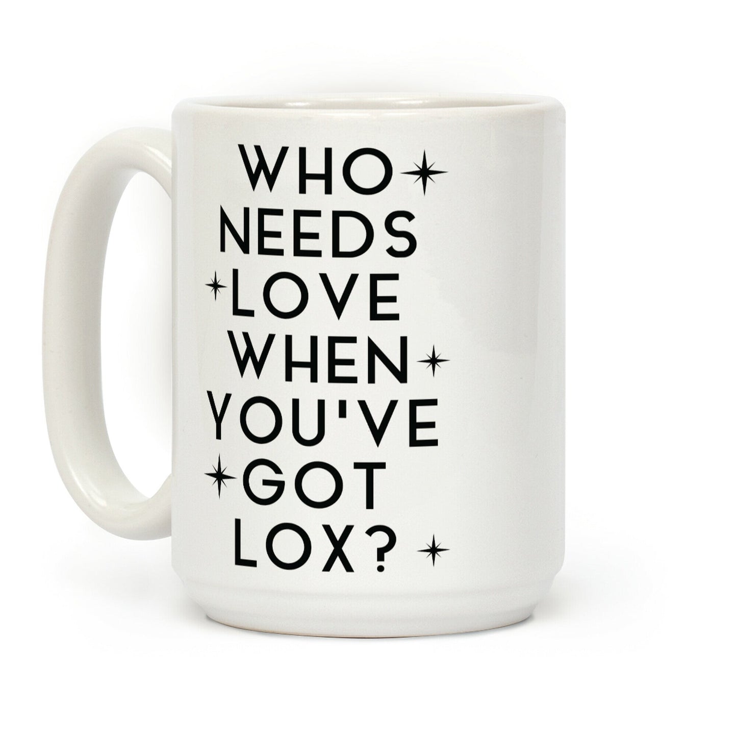 Who Needs Love When You've Got Lox? Coffee Mug