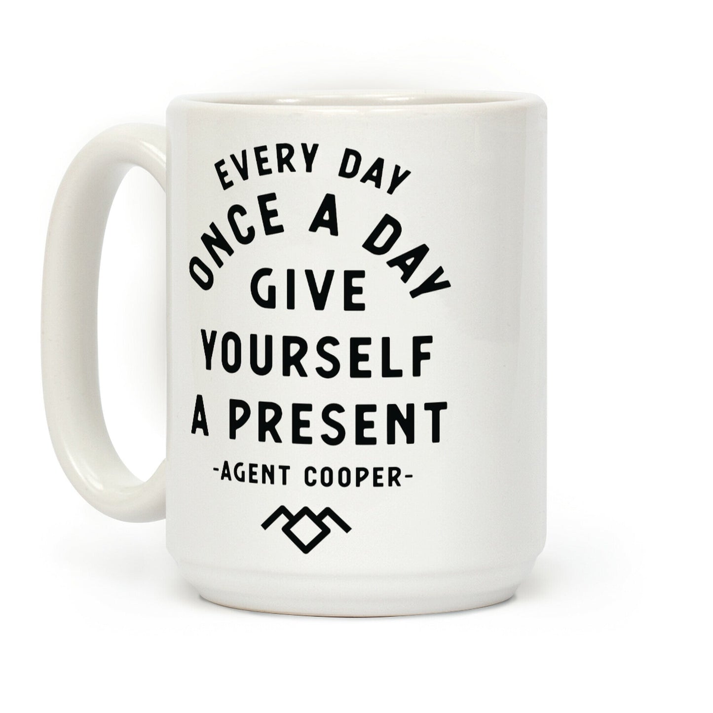 Every Day Once A Day Give Yourself a Present - Agent Cooper Coffee Mug