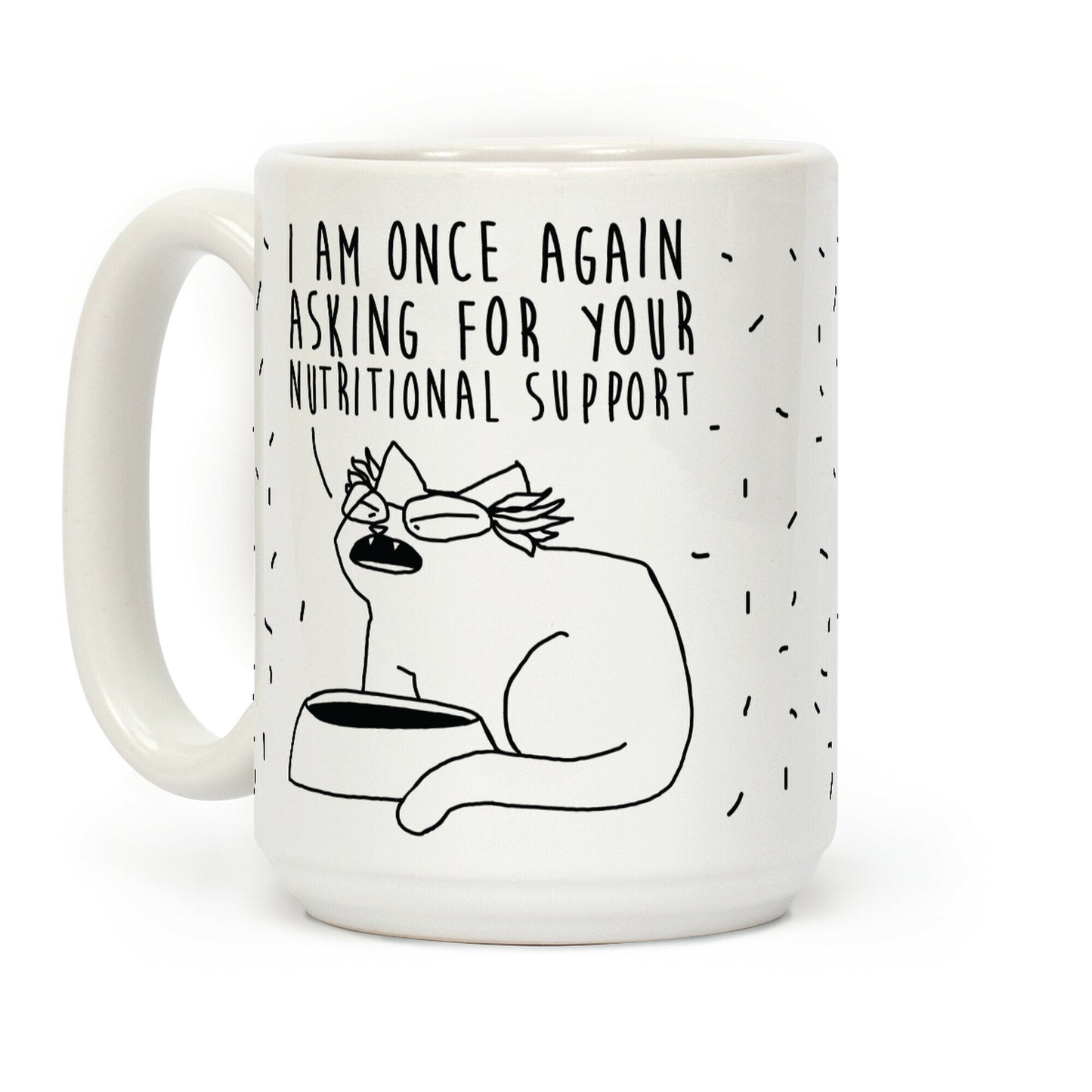 I Am Once Again Asking For Your Nutritional Support Coffee Mug