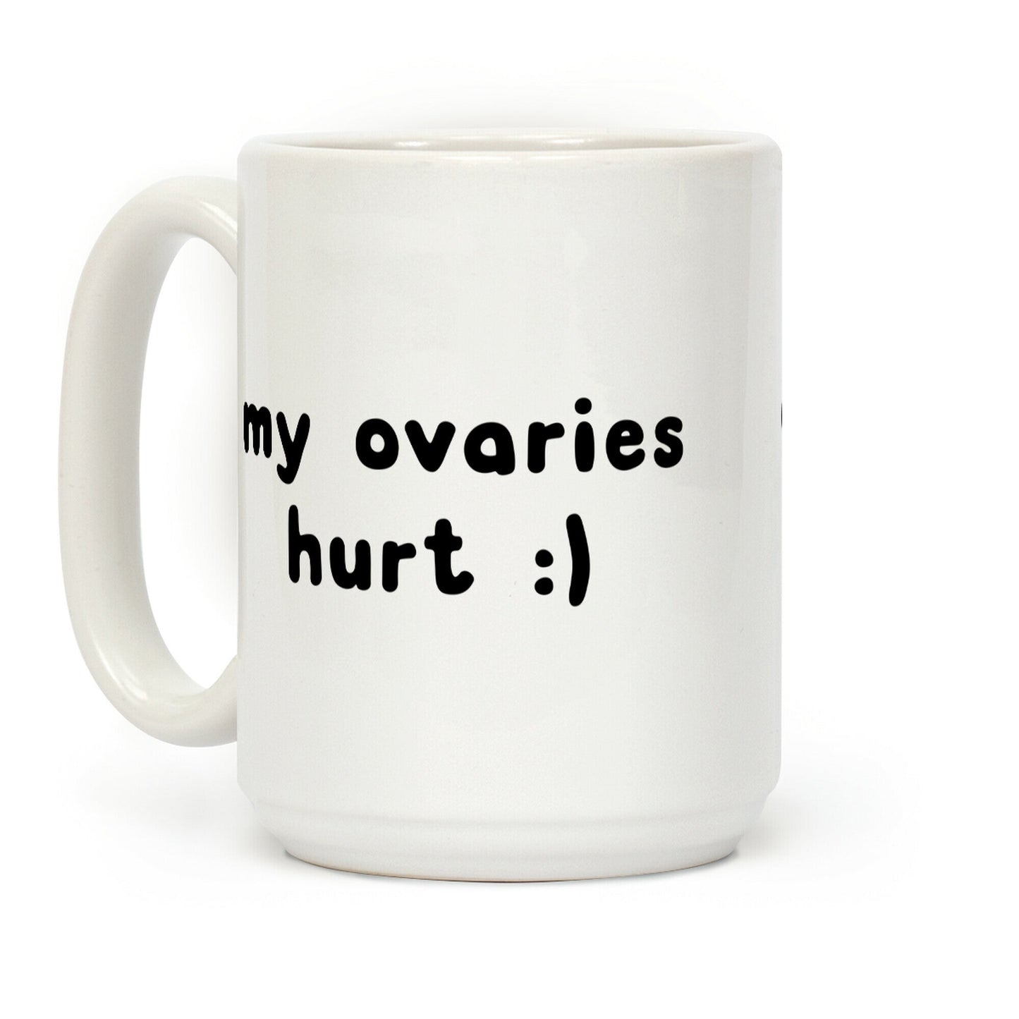 my ovaries hurt :) Coffee Mug