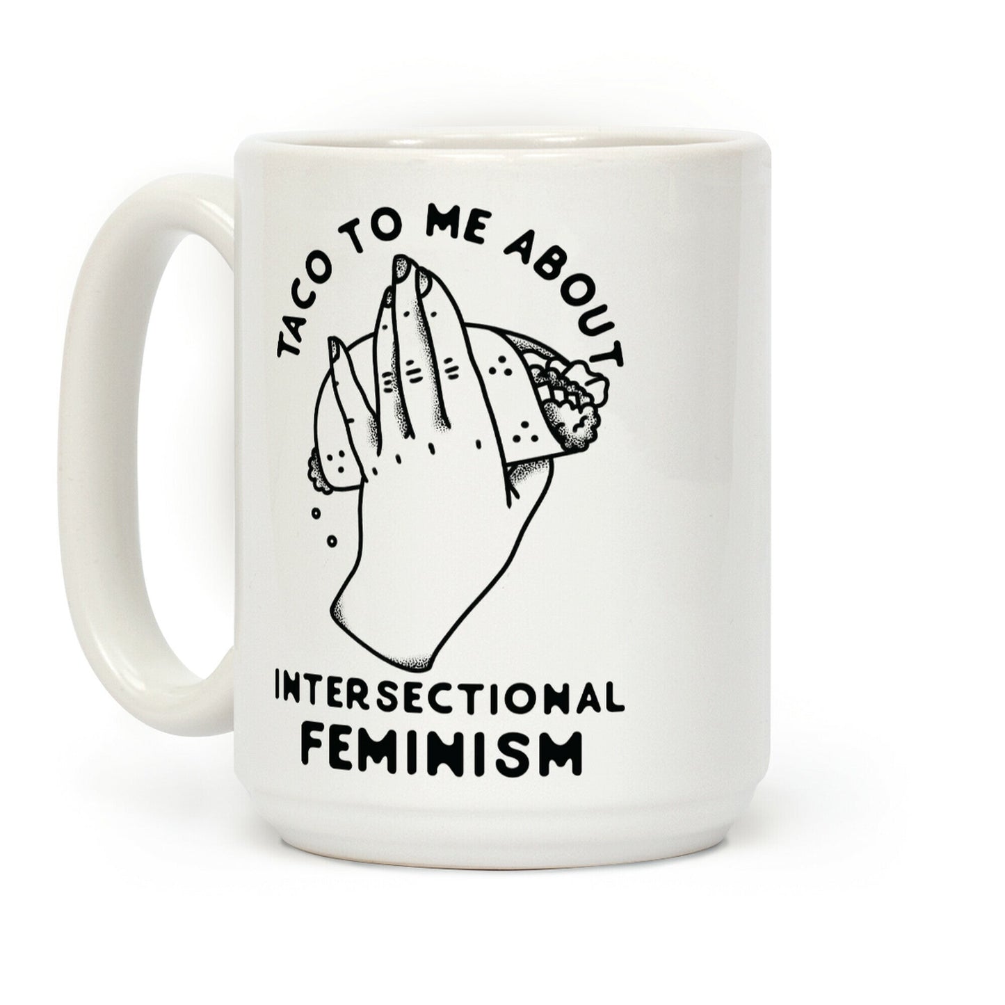Taco To Me About Intersectional Feminism Coffee Mug
