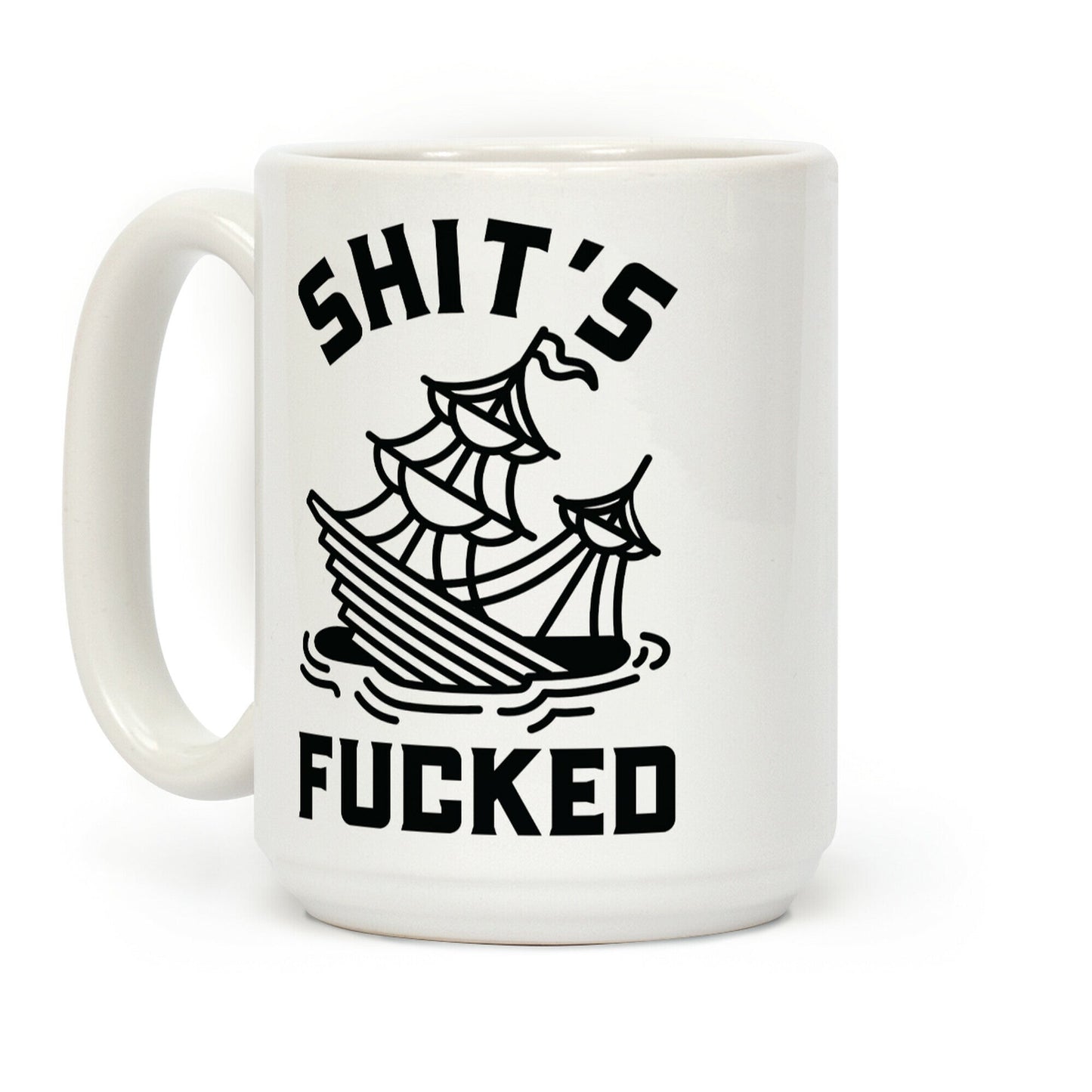 Shit's F***ed Sinking Ship Coffee Mug