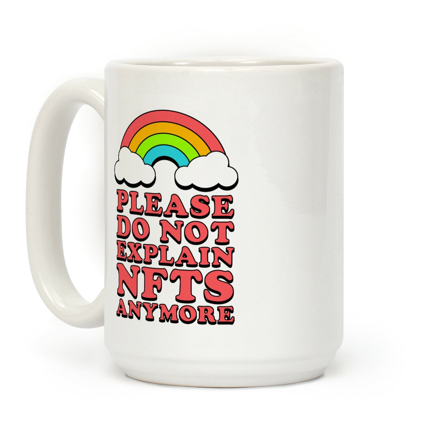Please Do Not Explain NFTs Anymore Coffee Mug
