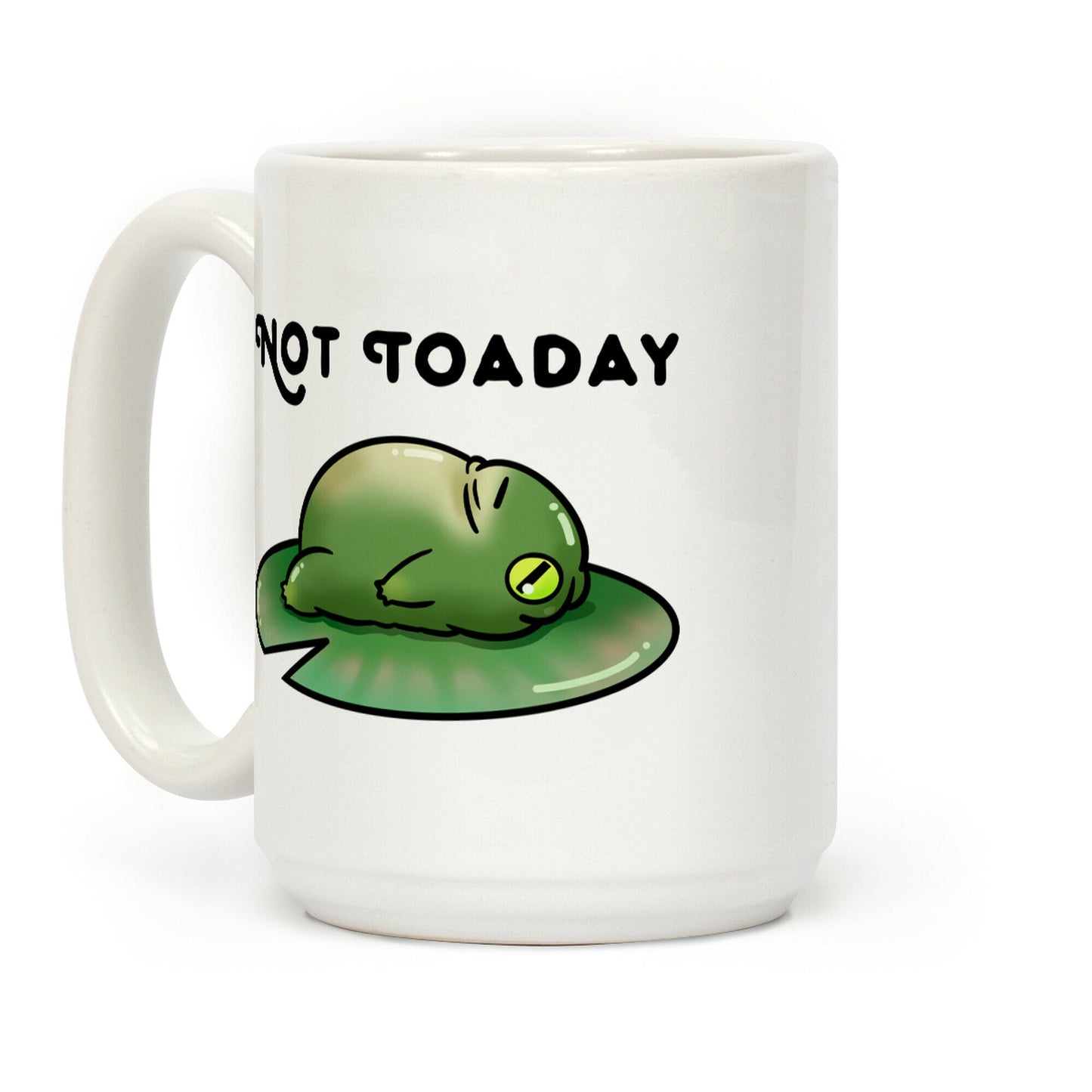 Not Toaday Coffee Mug