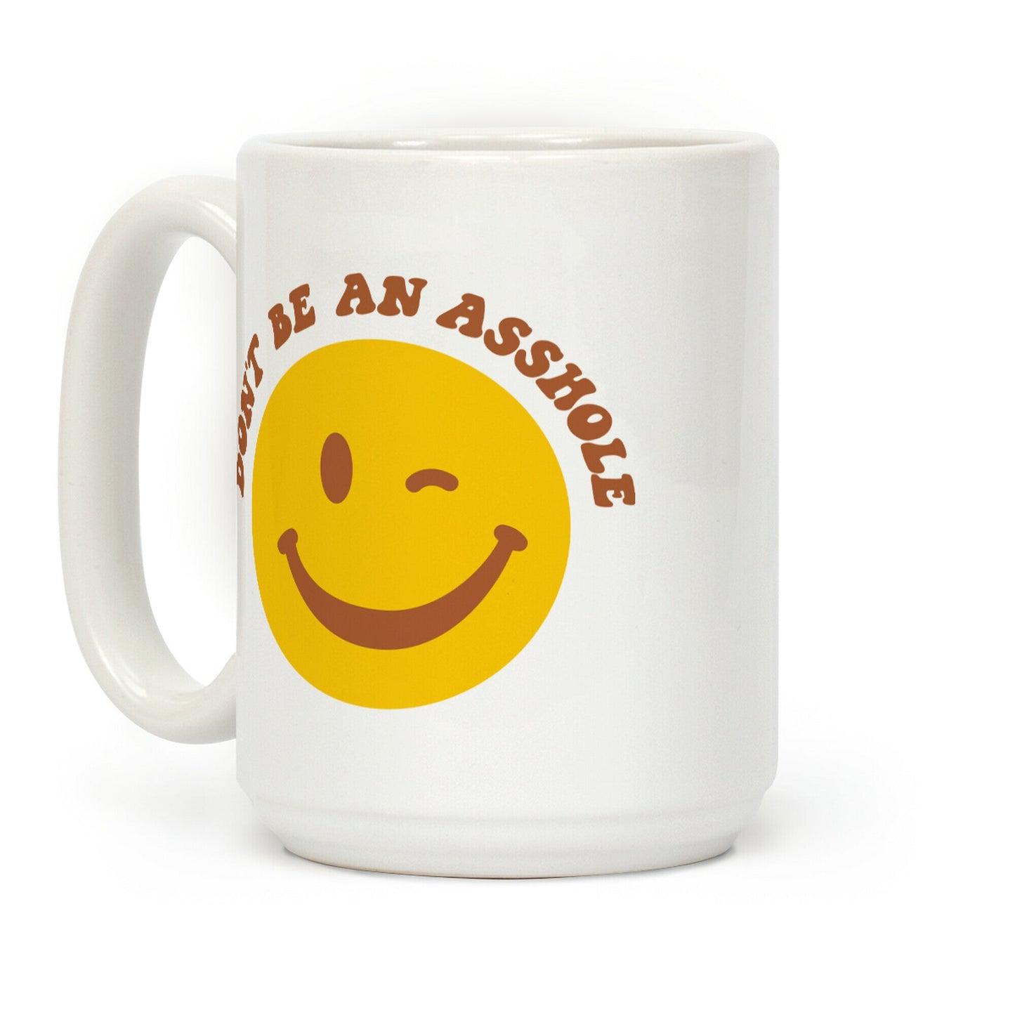 Don't Be An Asshole Winking Smiley Coffee Mug
