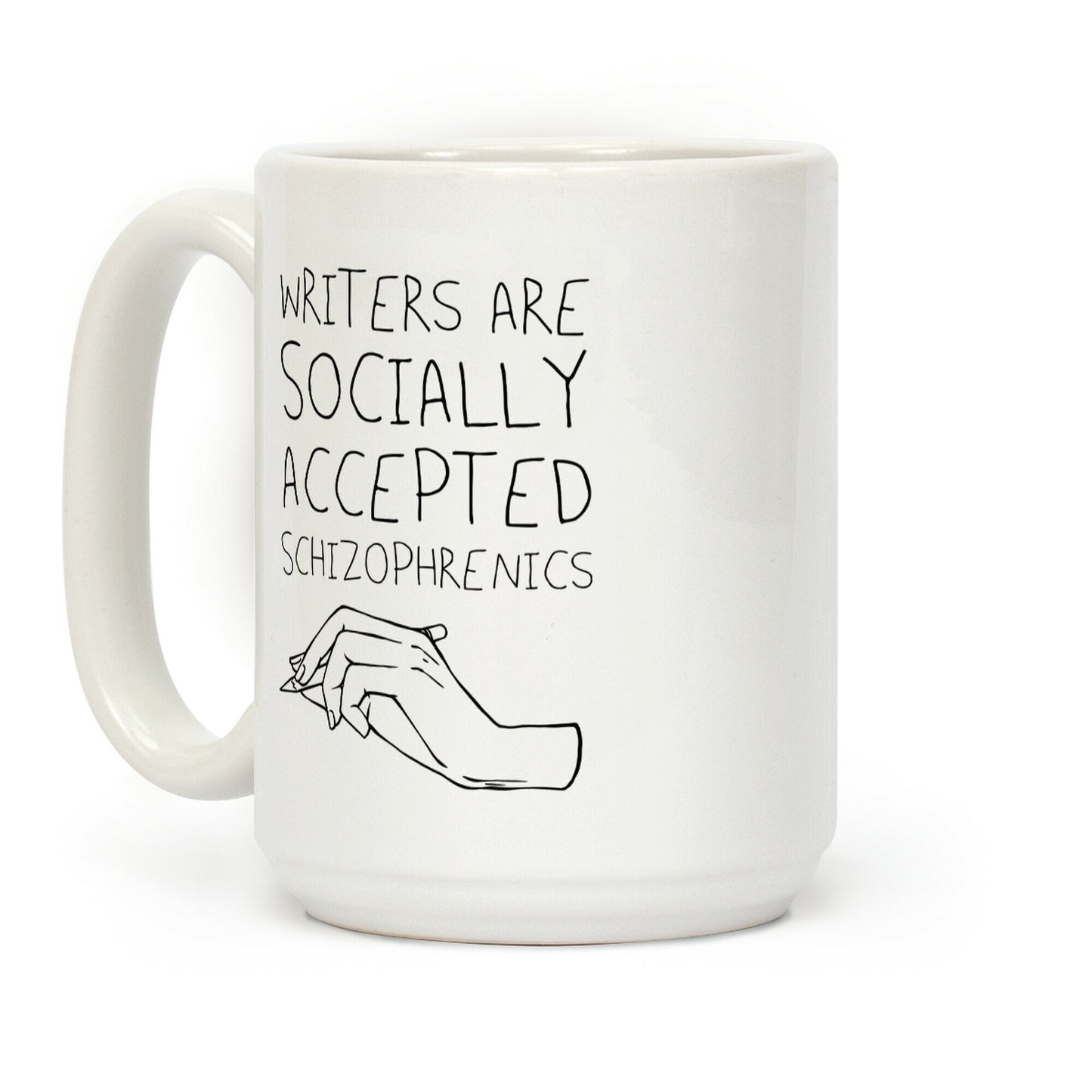 Writers Are Socially Accepted Schizophrenics Coffee Mug
