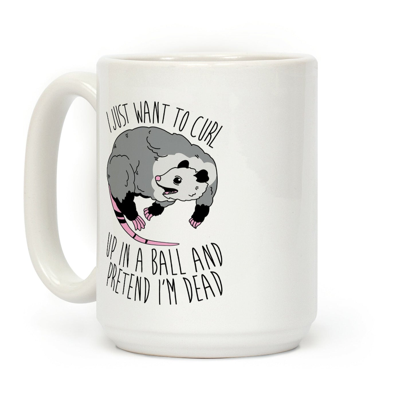 I Just Want To Curl Up in a Ball Coffee Mug