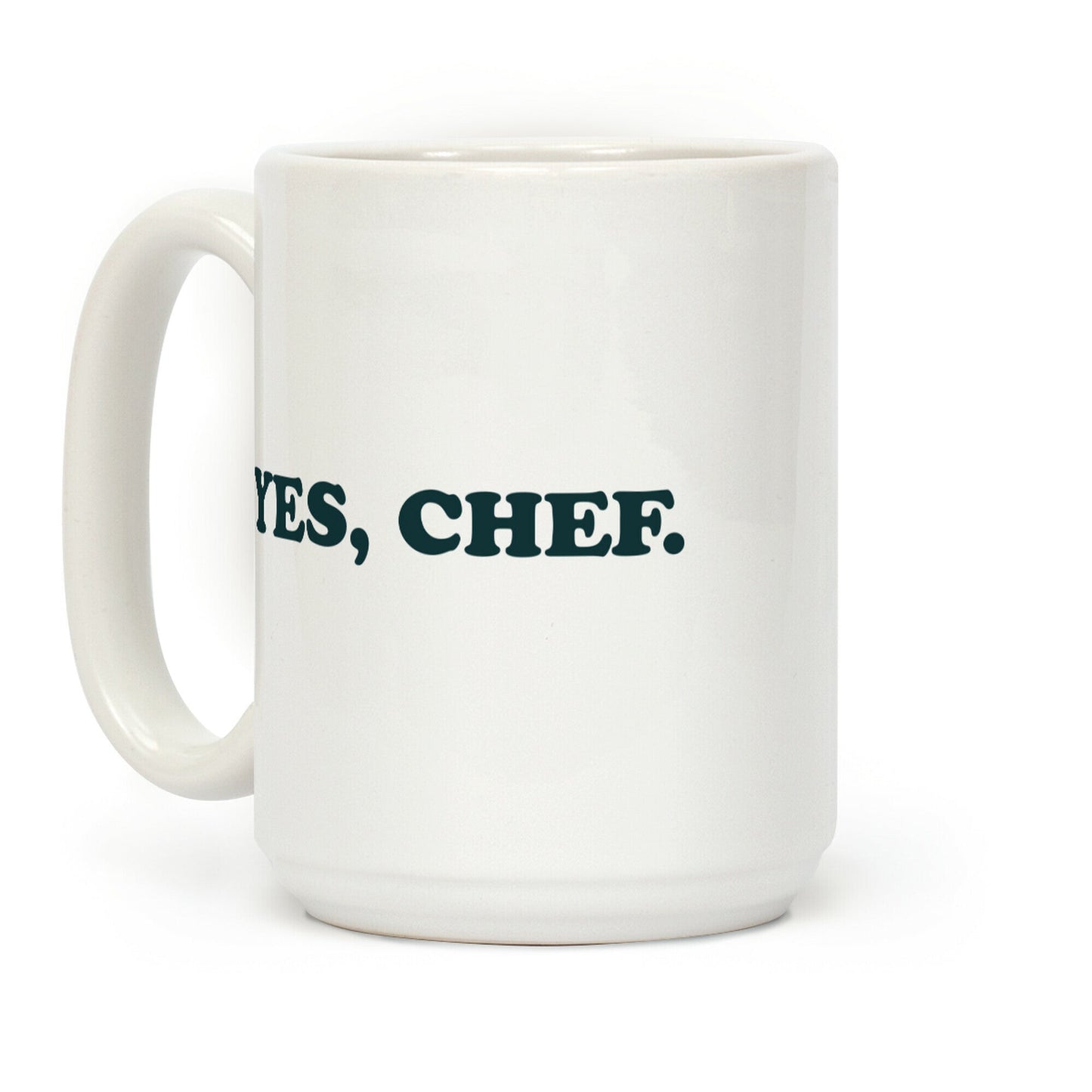 Yes, Chef. Coffee Mug