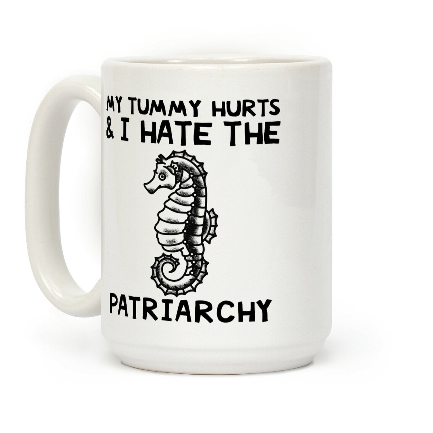My Tummy Hurts & I Hate The Patriarchy Coffee Mug