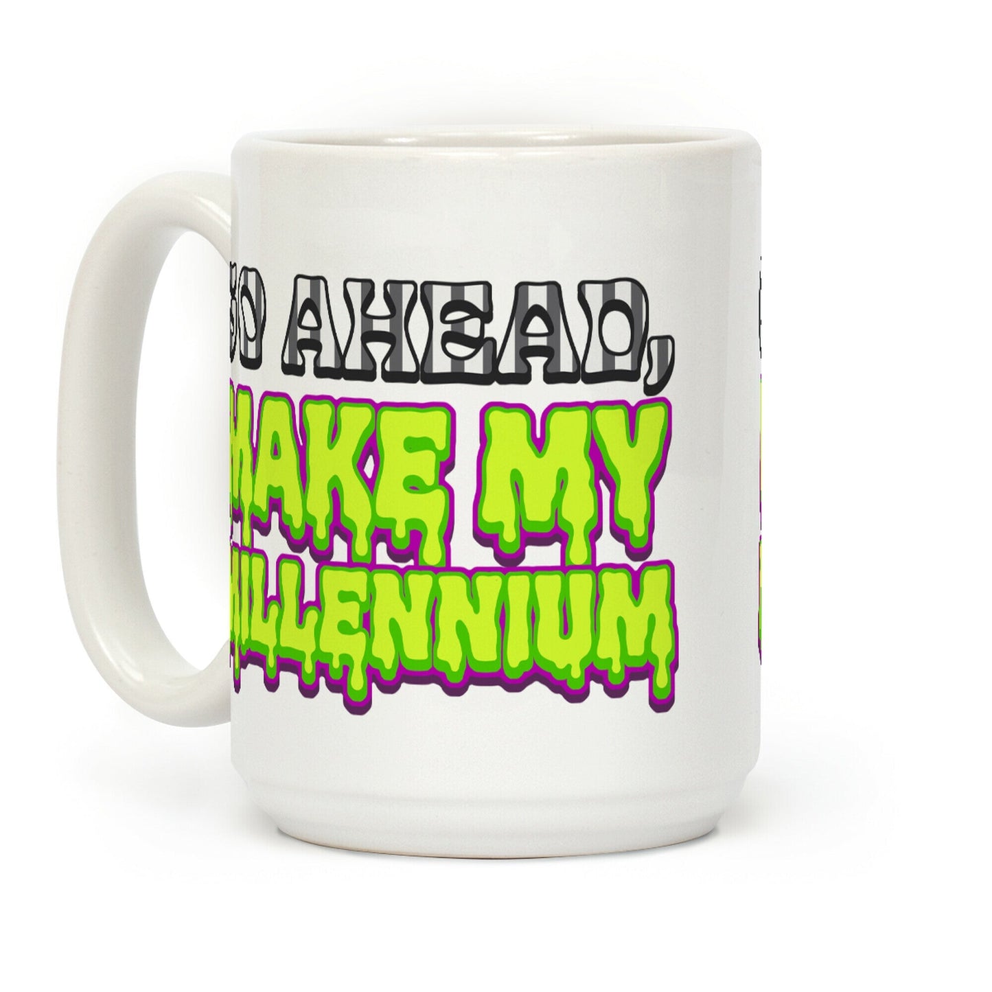 Go Ahead Make My Millennium Coffee Mug
