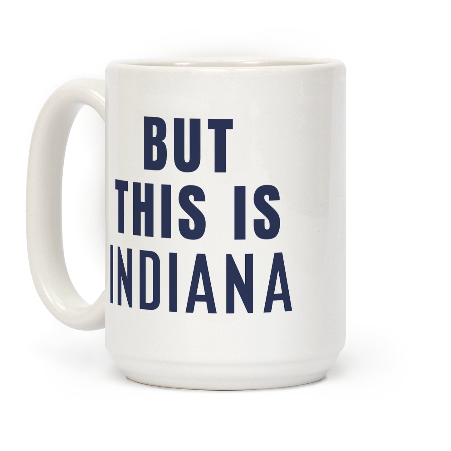 But This is Indiana Coffee Mug