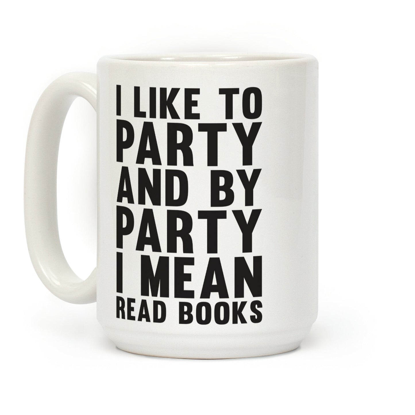 I Like To Party And By Party I Mean Read Books Coffee Mug