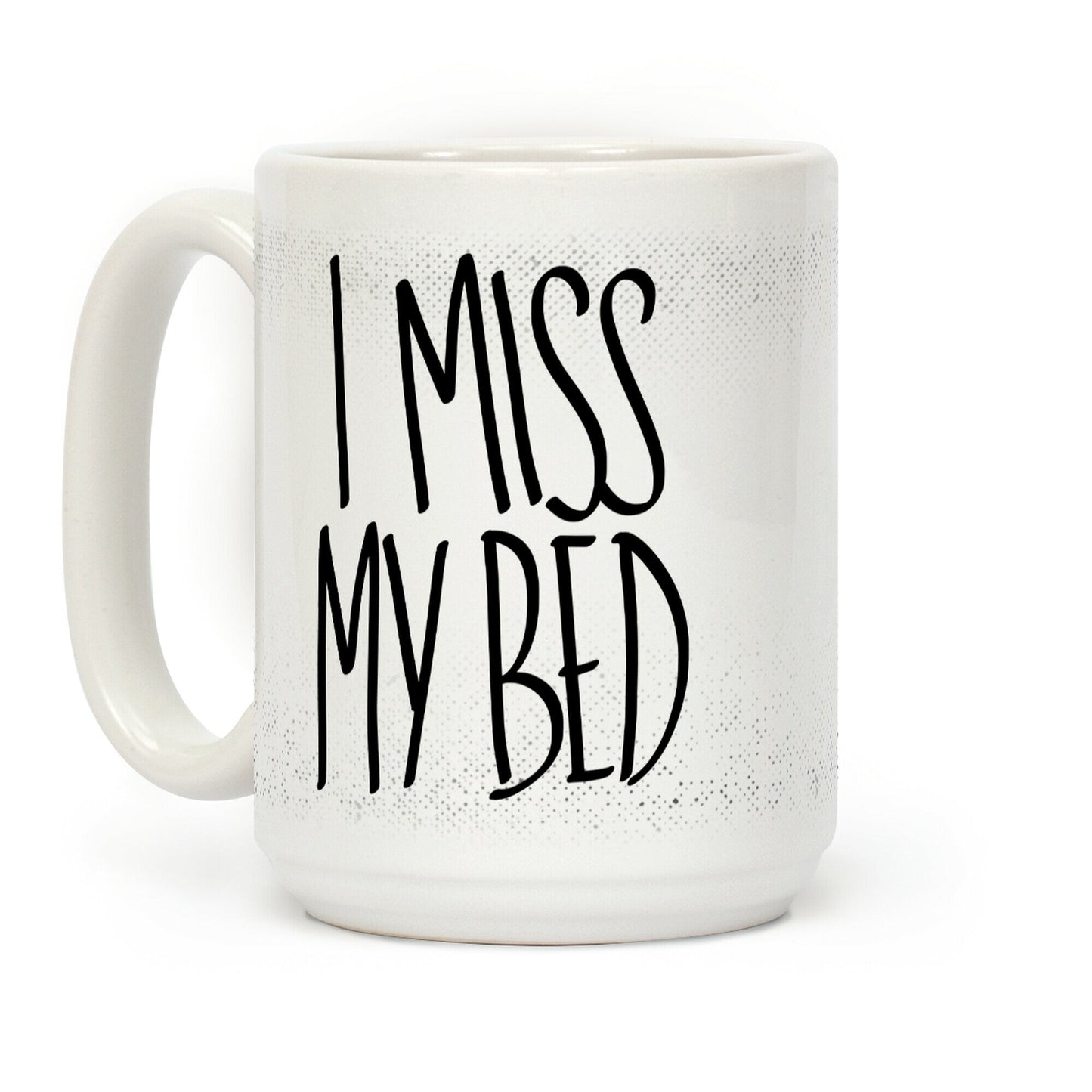 I Miss My Bed Coffee Mug