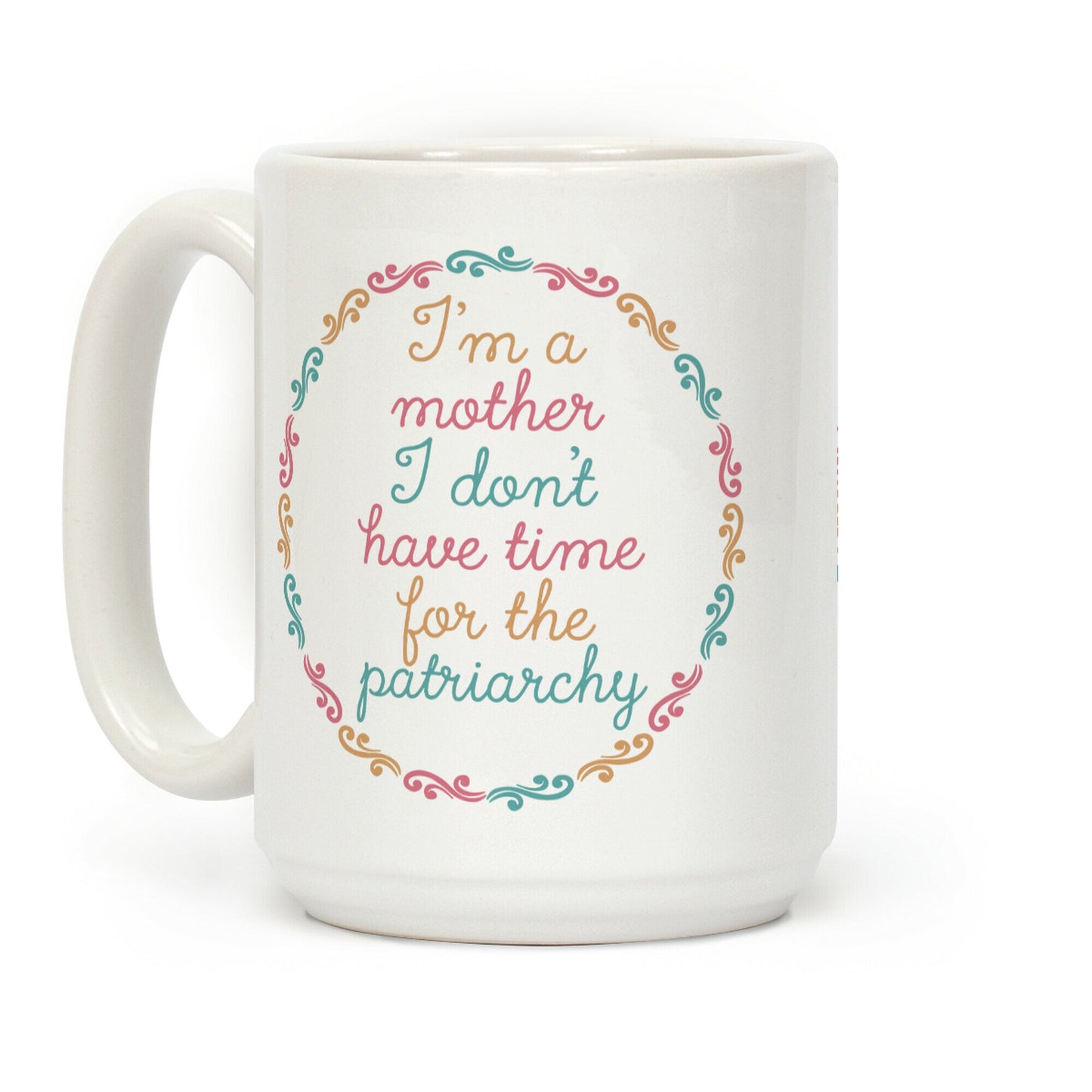 I'm a Mother I Don't Have Time For The Patriarchy Coffee Mug