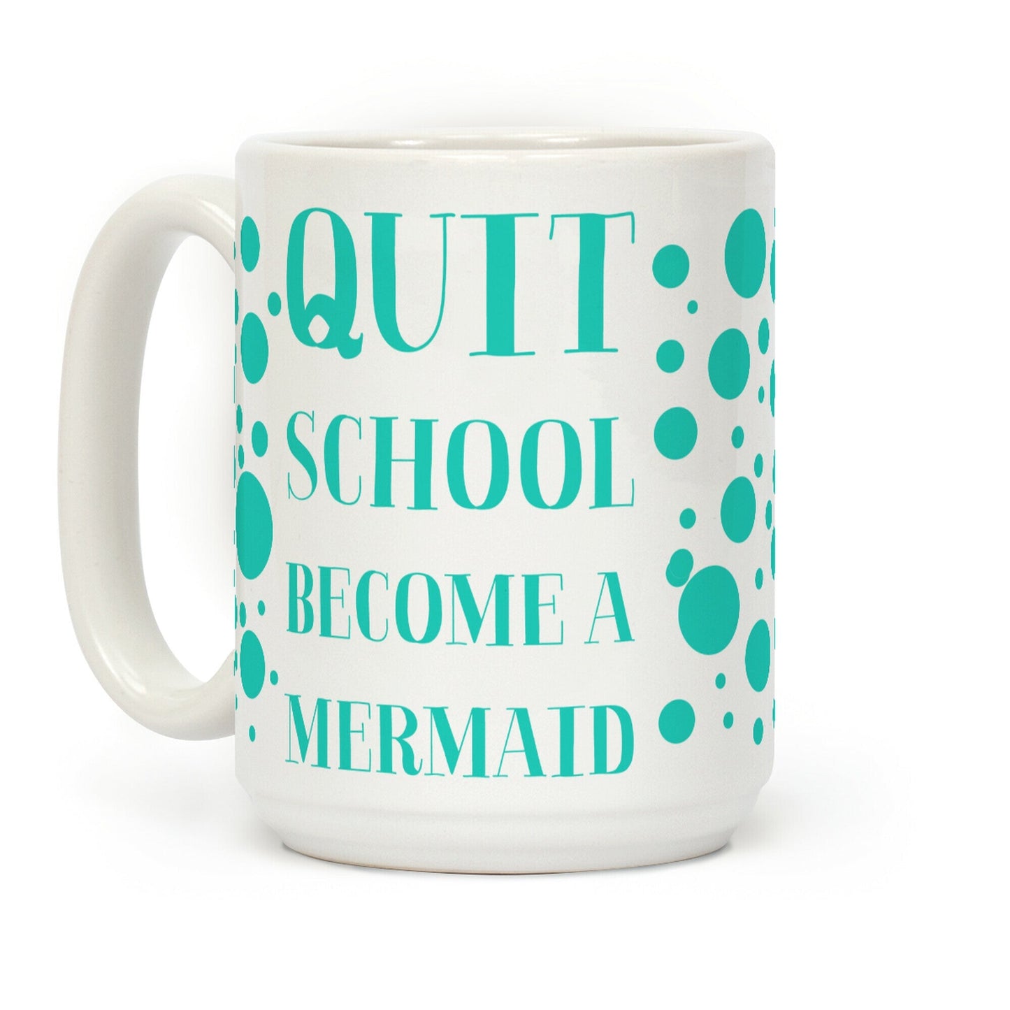Quit School Become A Mermaid Coffee Mug
