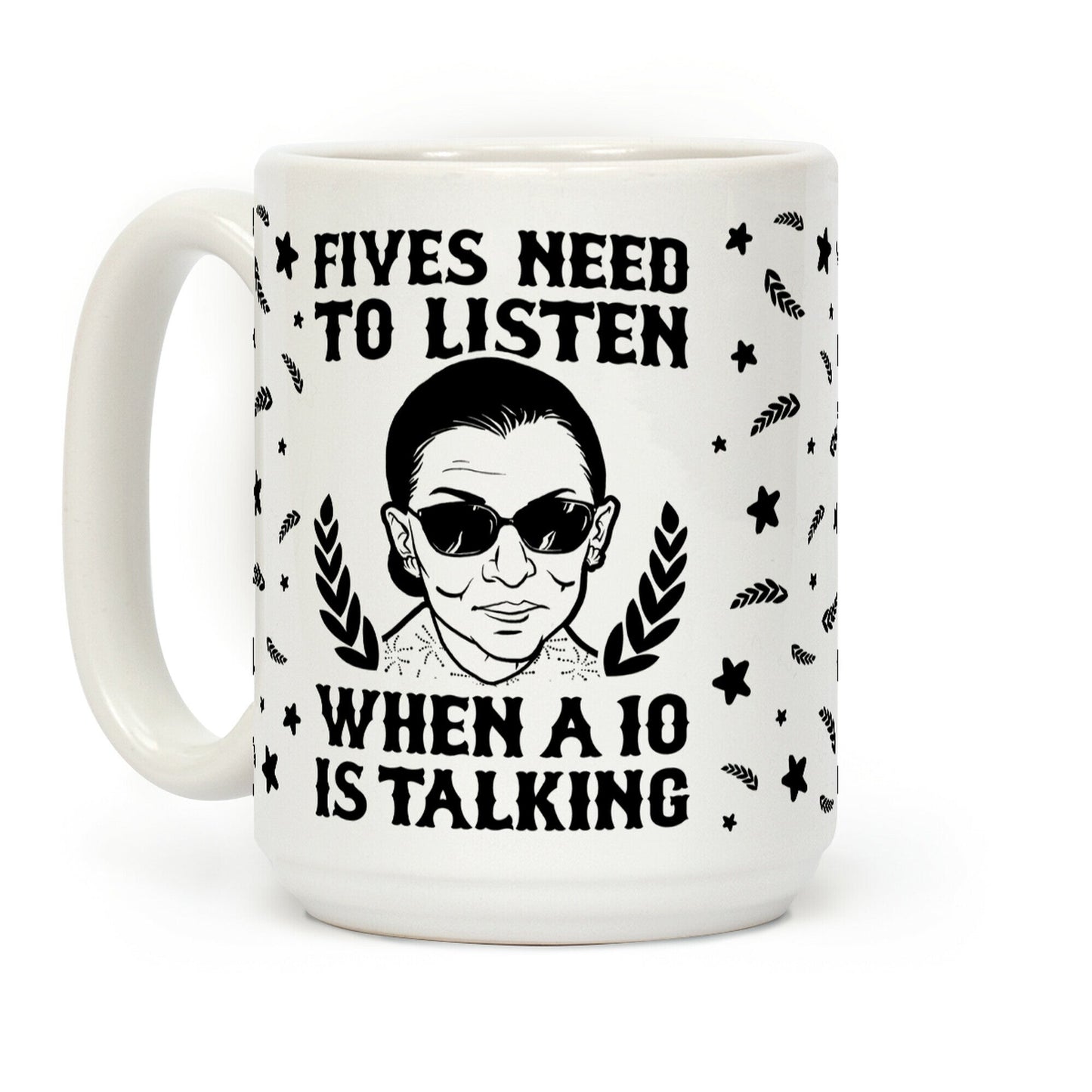 Fives Need to Listen When a 10 is Talking Coffee Mug