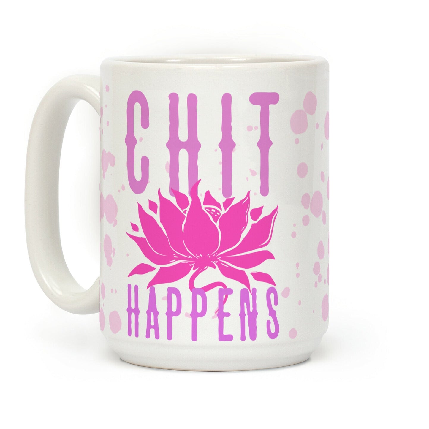 Chit Happens Coffee Mug