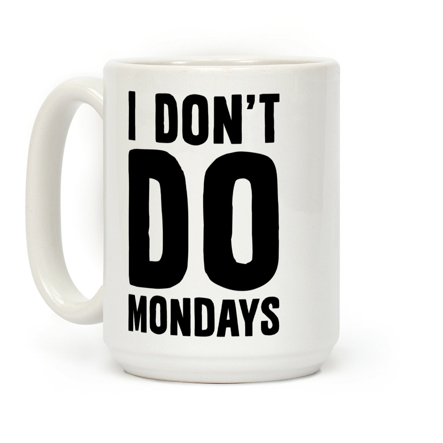 I Don't Do Mondays Coffee Mug